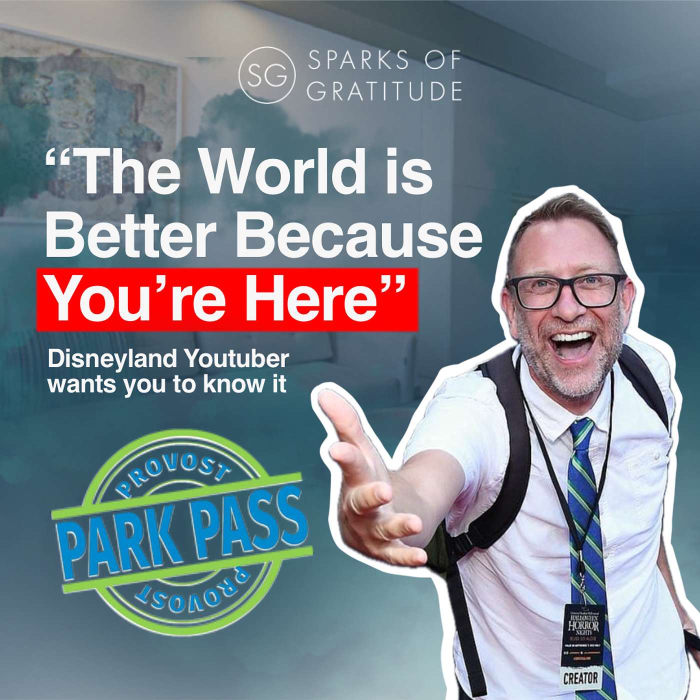 10. The World is Better Because YOU’RE Here - Provost Park Pass - Disneyland and Positivity - Chris Provost