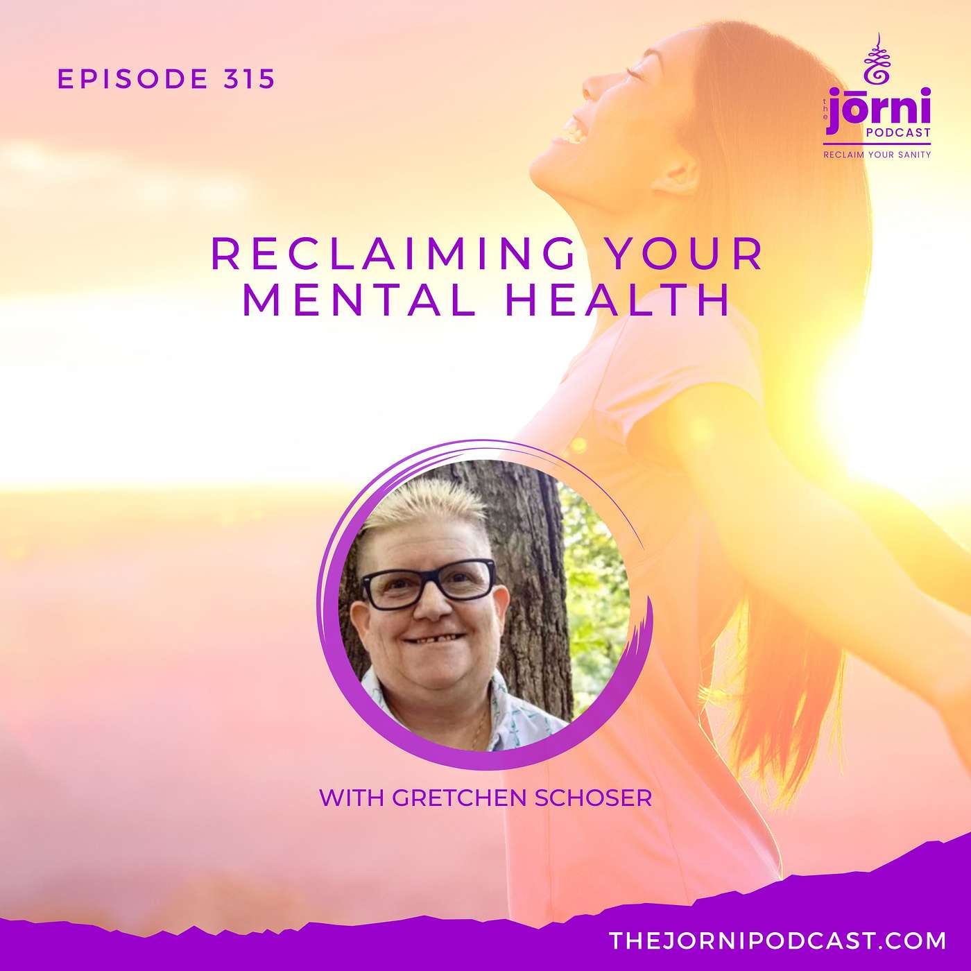 Episode 315 - Reclaiming Your Mental Health with Gretchen Schoser