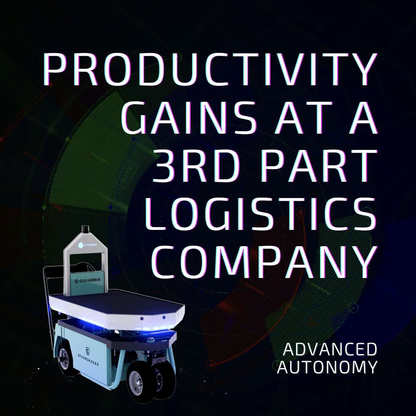 Supercharging Productivity at 3rd Party Logistics Company with Autonomous Vehicles