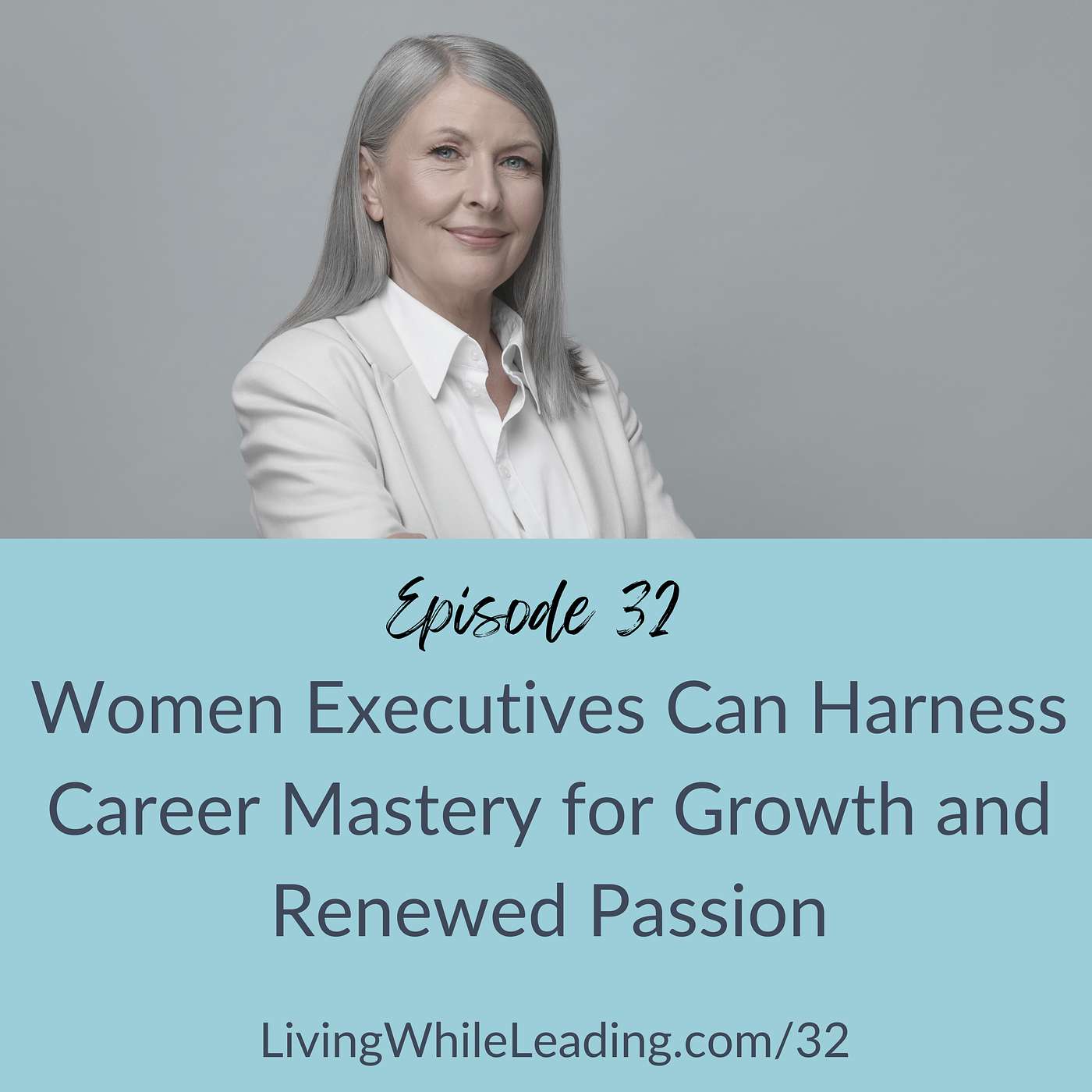 32: Women Executives Can Harness Career Mastery for Growth and Renewed Passion