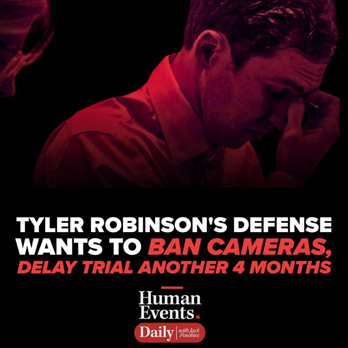 TYLER ROBINSON TEAM WANTS TO BAN CAMERAS, DELAY TRIAL 4 MORE MONTHS