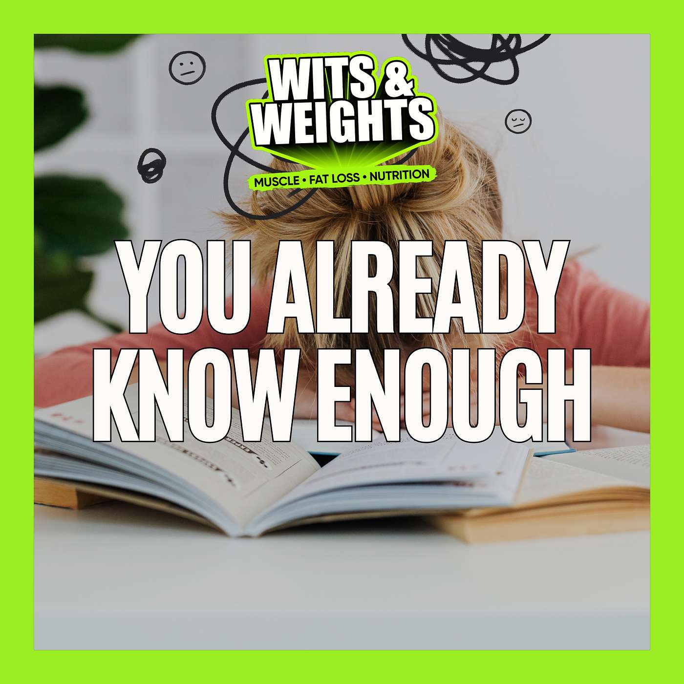 You Know Enough About Nutrition and Fitness (Here's Why You're Still Stuck) | Ep 444