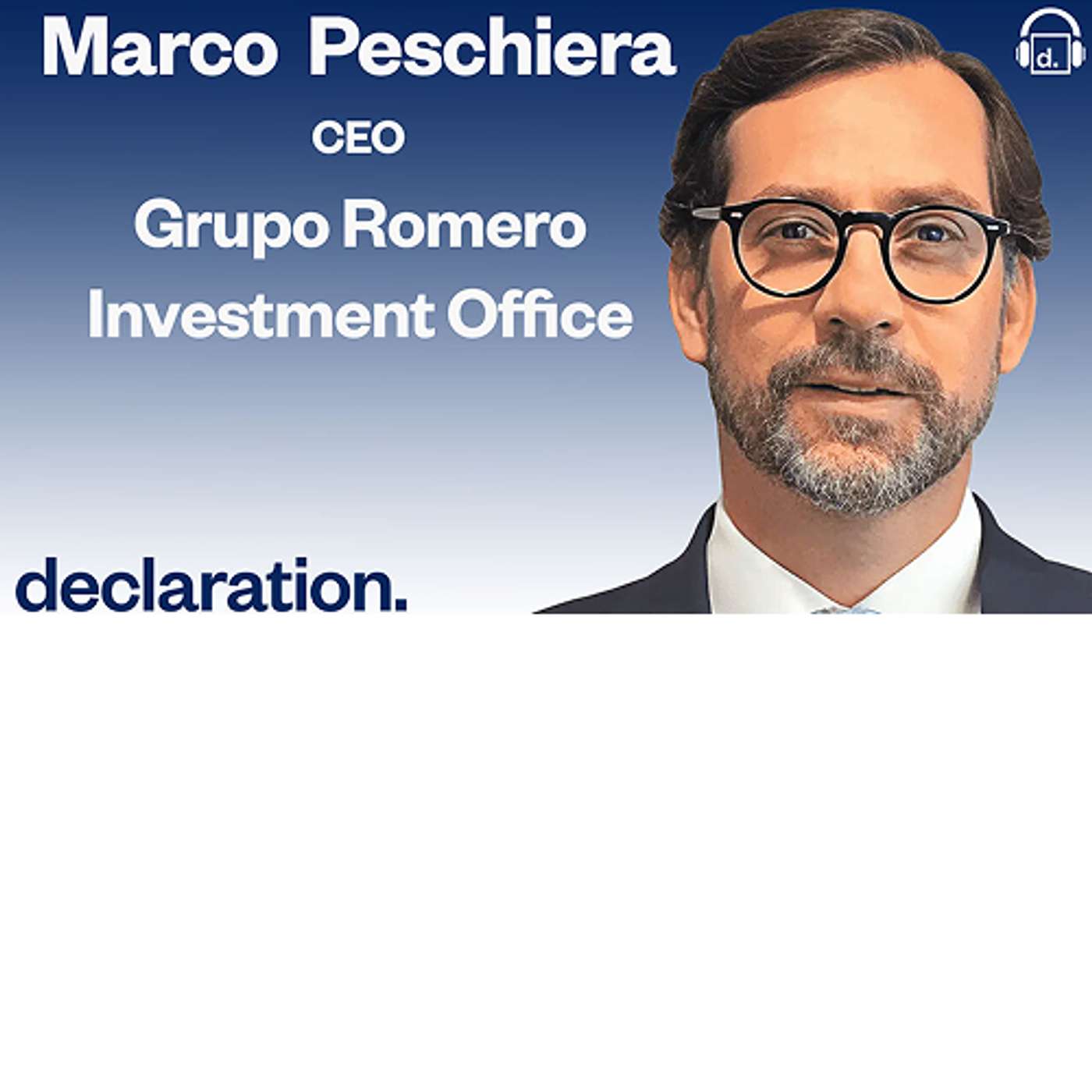 Marco Peschiera, CEO of Grupo Romero (GRIO/GRAM) and Host Todd S. Rich, Co-Founder & Partner of Declaration Partners