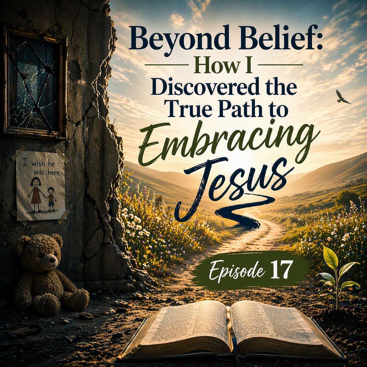 Testimony Episode 17 - Beyond Belief: How I Discovered the True Path to Embracing Jesus episode artwork