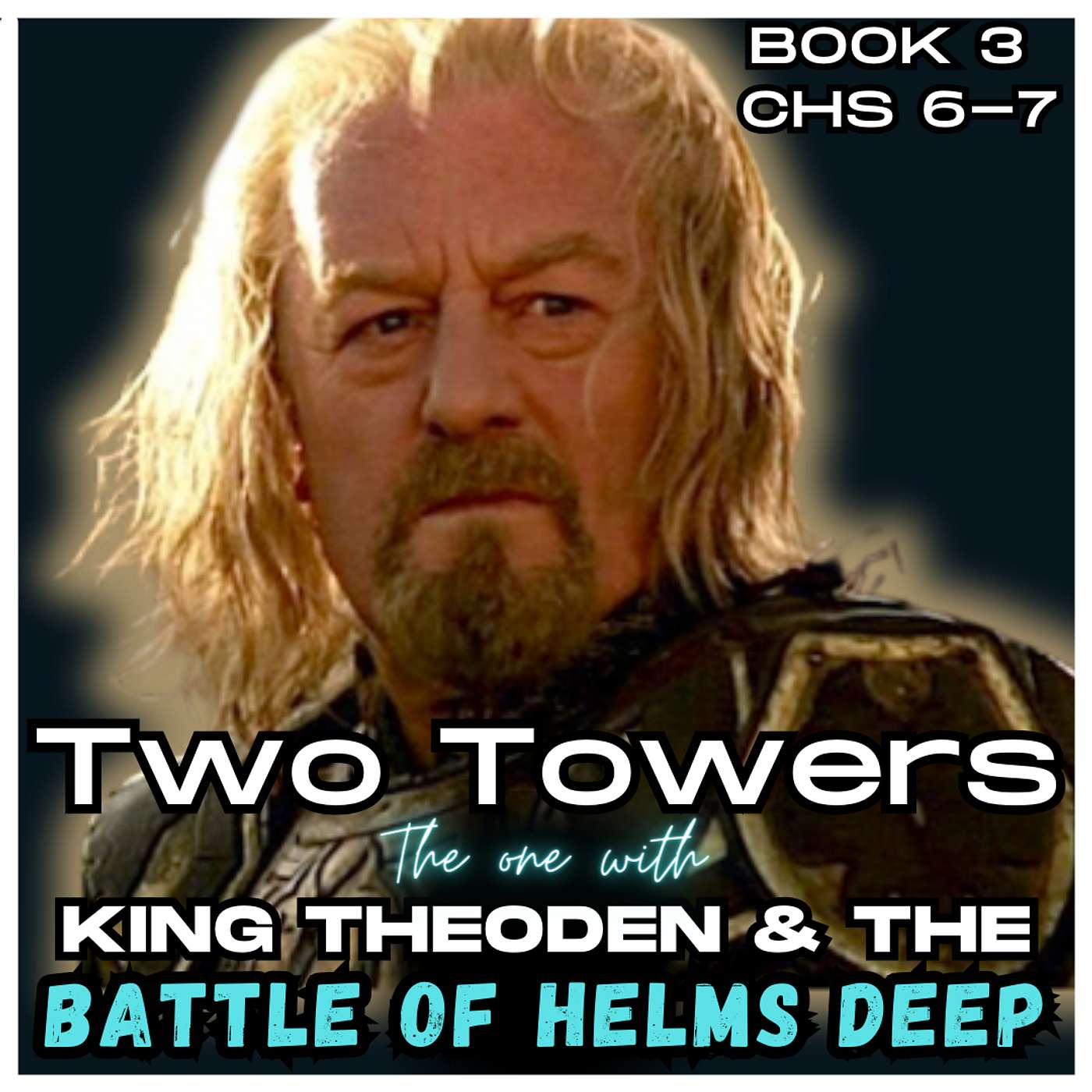 Episode 3: The One with King Theoden & the Battle of Helm's Deep