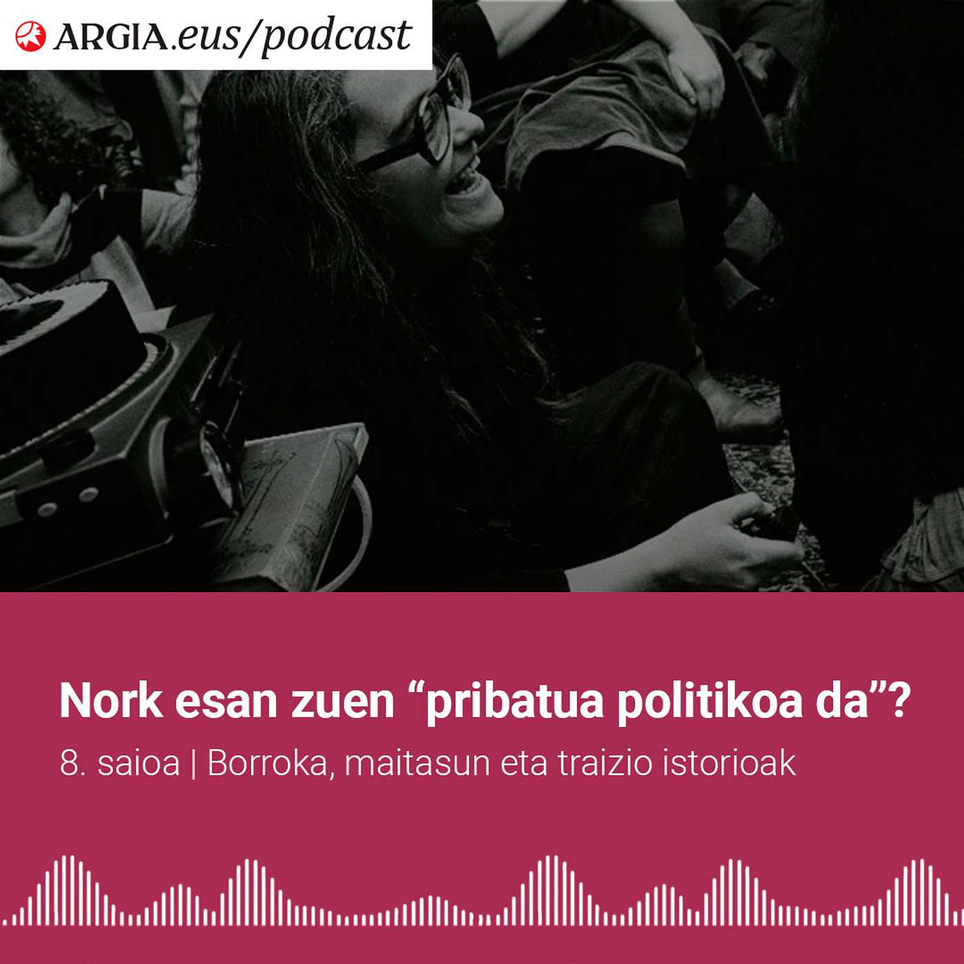Nork esan zuen 'pribatua politikoa da' esaldia? episode artwork