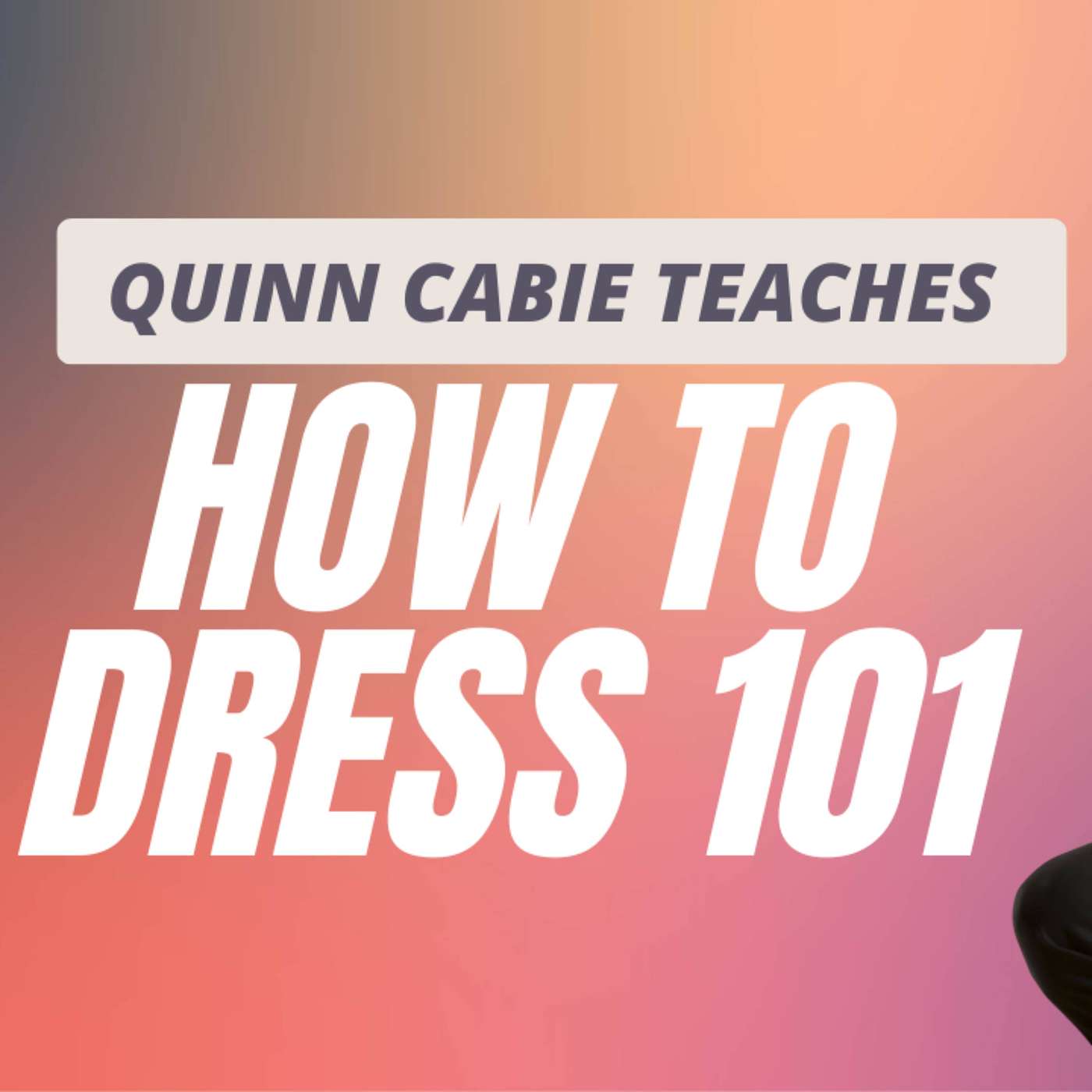 How to dress 101 with Quinn 