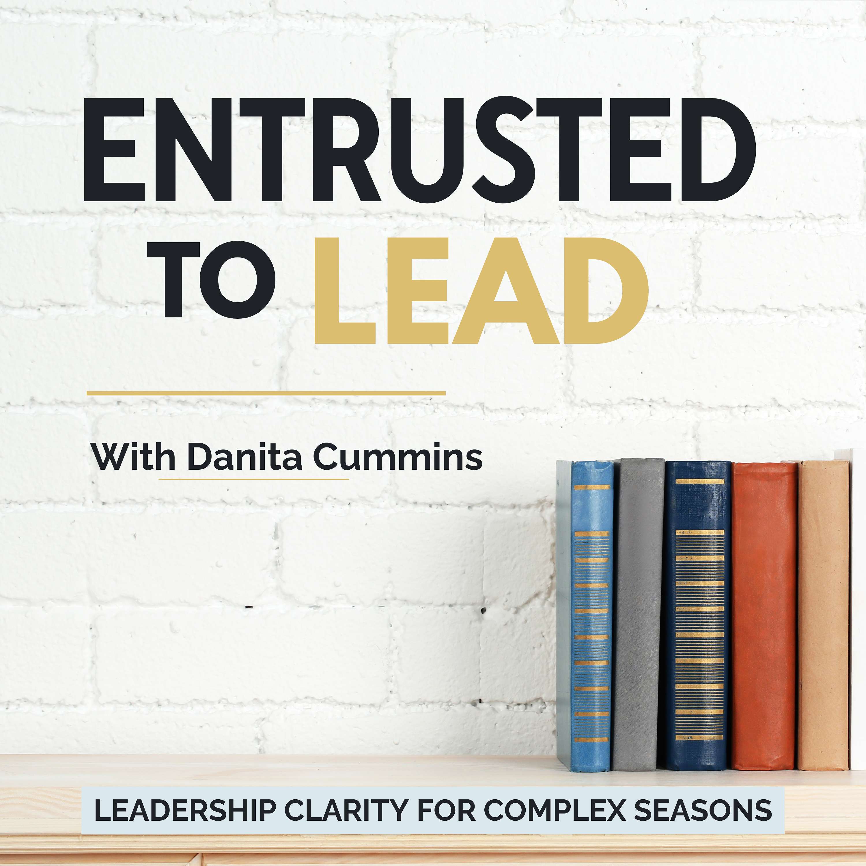 Entrusted to Lead Podcast