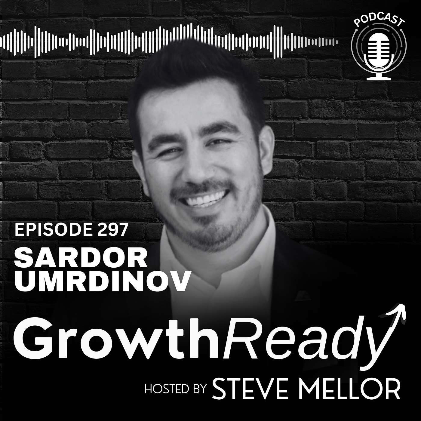 Episode 297: From Fixing Laundromats to Building a $100M Empire: Why 'Why Not?' Changes Everything w/ Sardor Umrdinov
