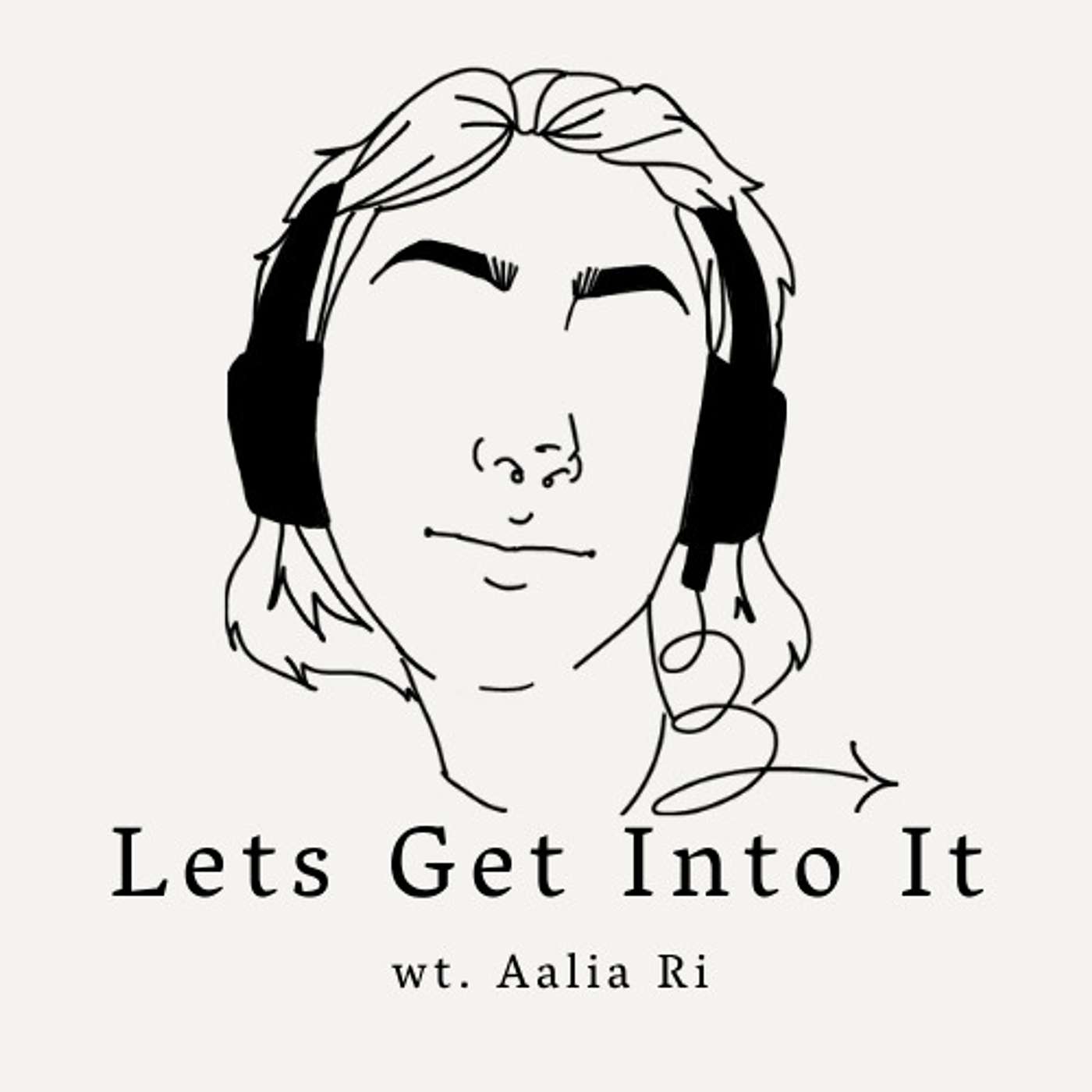 Lets Get Into It With Aalia Ri podcast artwork