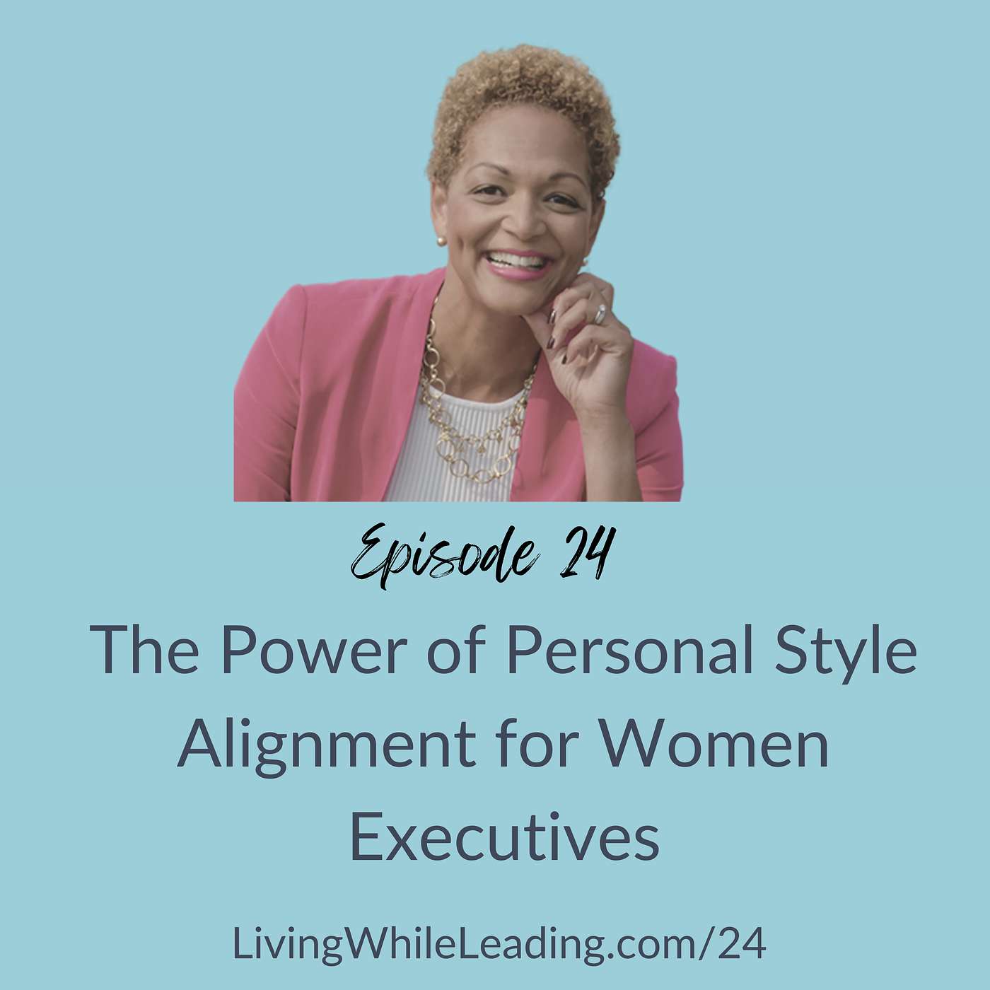 24: The Power of Personal Style Alignment for Women Executives