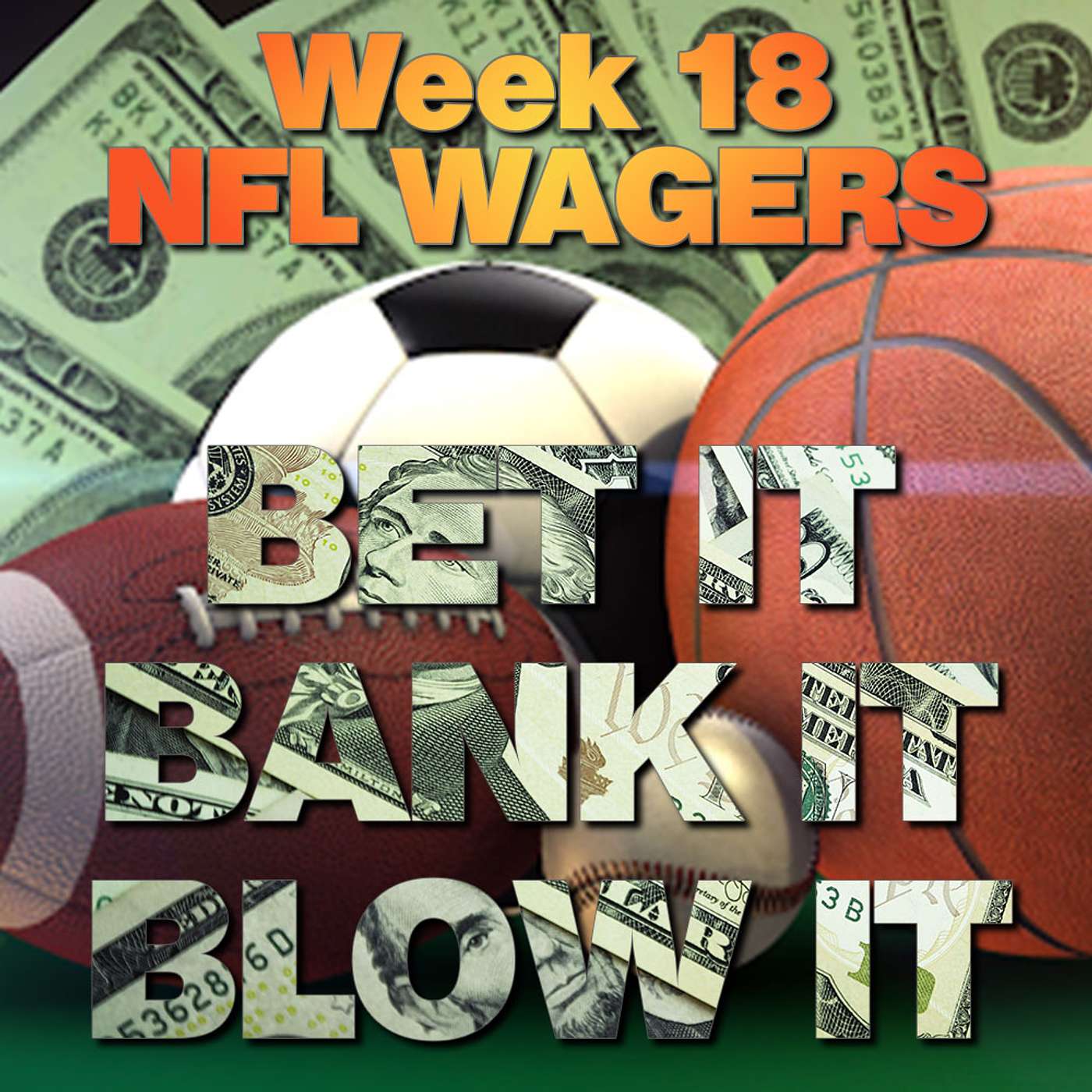 Bet It, Bank It, Blow It - Week 18 NFL Wagers and Betting Advice #NFL #NFLBetting #NFLWeek18 episode artwork