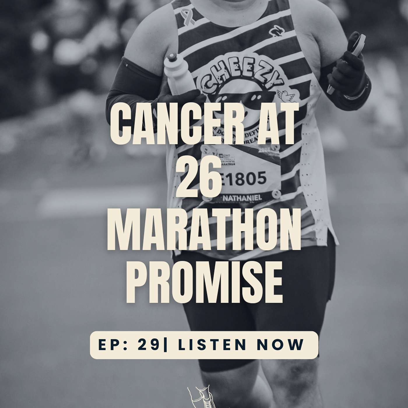 Episode 29: Cancer at 26. The Marathon Promise. Nathaniel Aka Cheezy