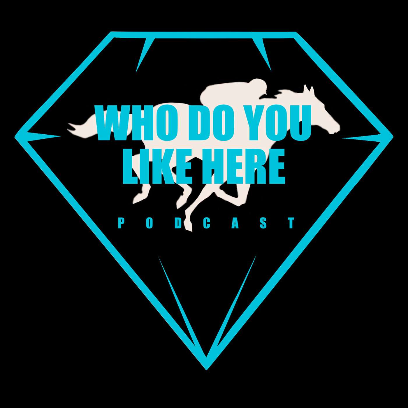 Who Do You Like Here? The Best Horse Racing Podcast