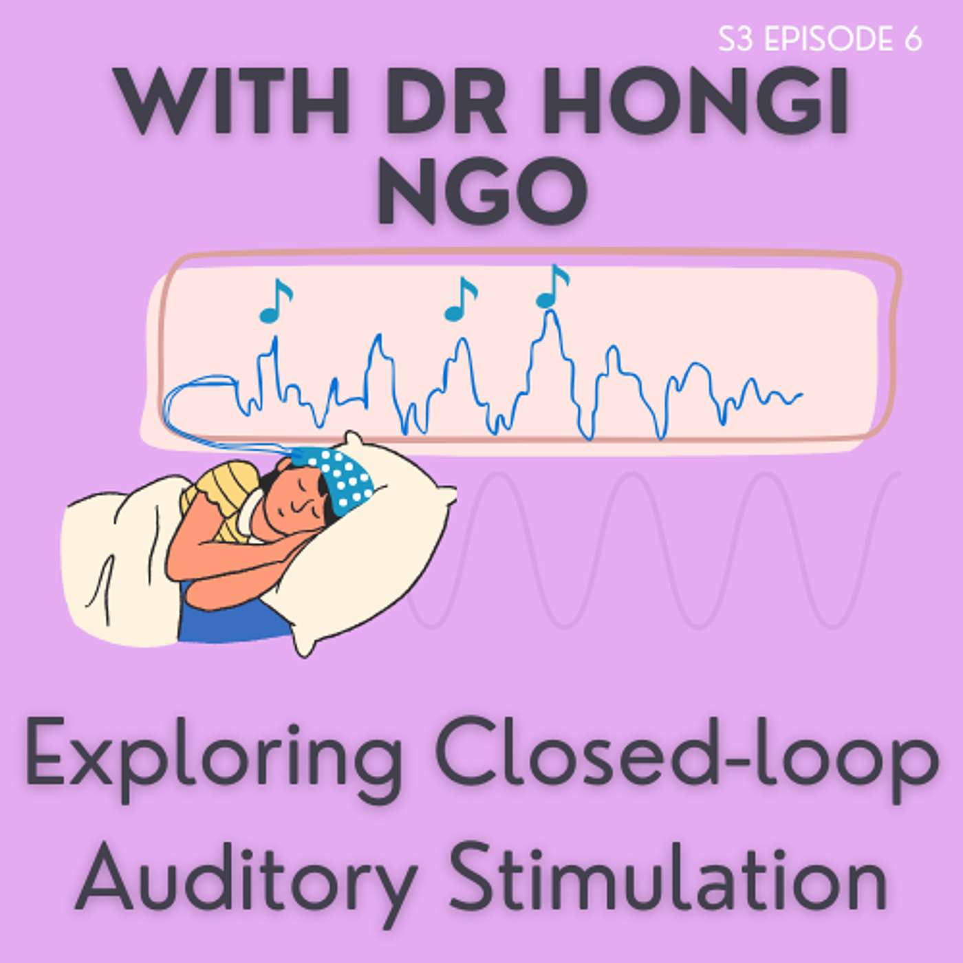 S3E6 - Hongi Ngo: Exploring Closed-Loop Auditory Stimulation