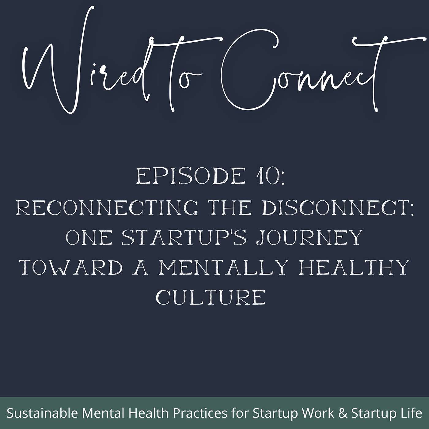 Reconnecting the Disconnect: One Startup’s Journey Toward a Mentally Healthy Culture - podcast episode cover