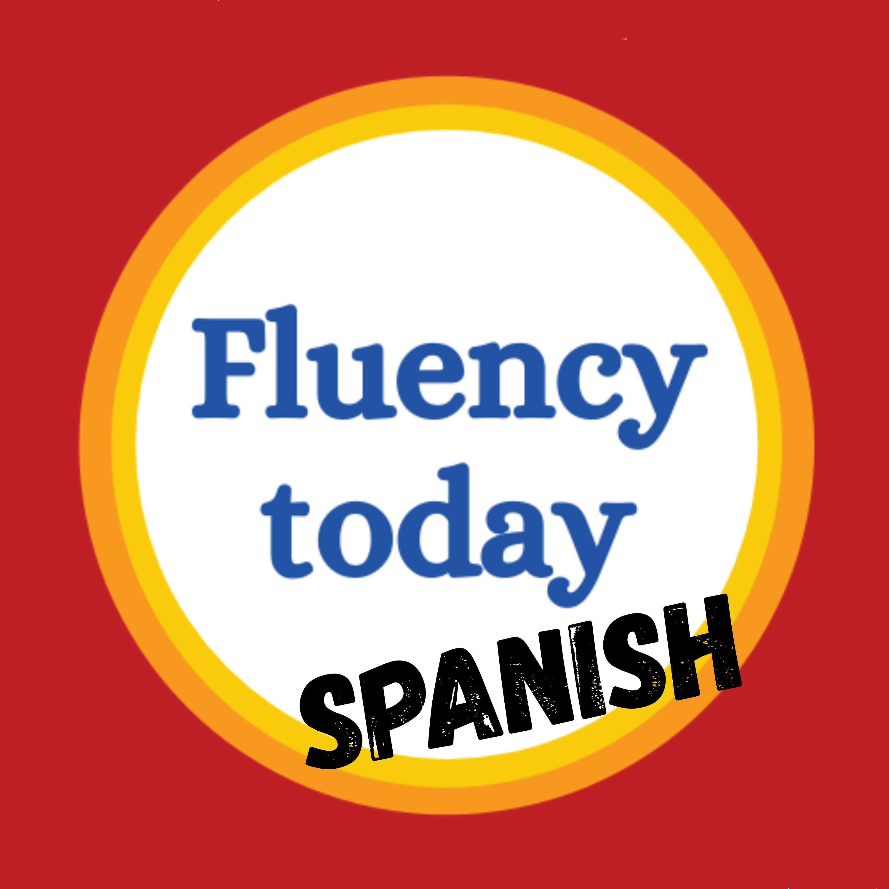 Fluency Today Spanish Podcast cover art