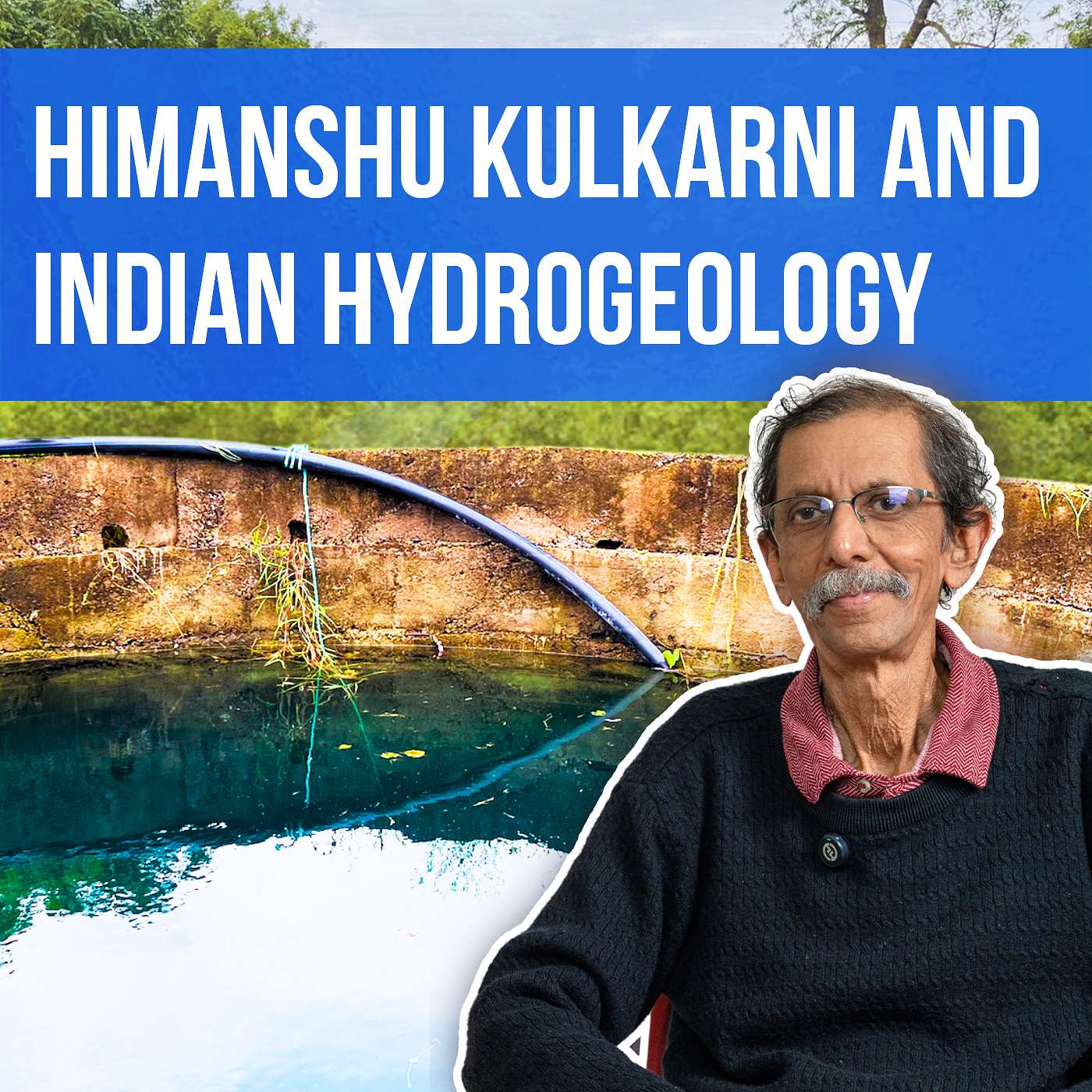 Himanshu Kulkarni and Indian Hydrogeology | The Water Data Podcast Himanshu Kulkarni and Indian Hydrogeology | The Water Data Podcast