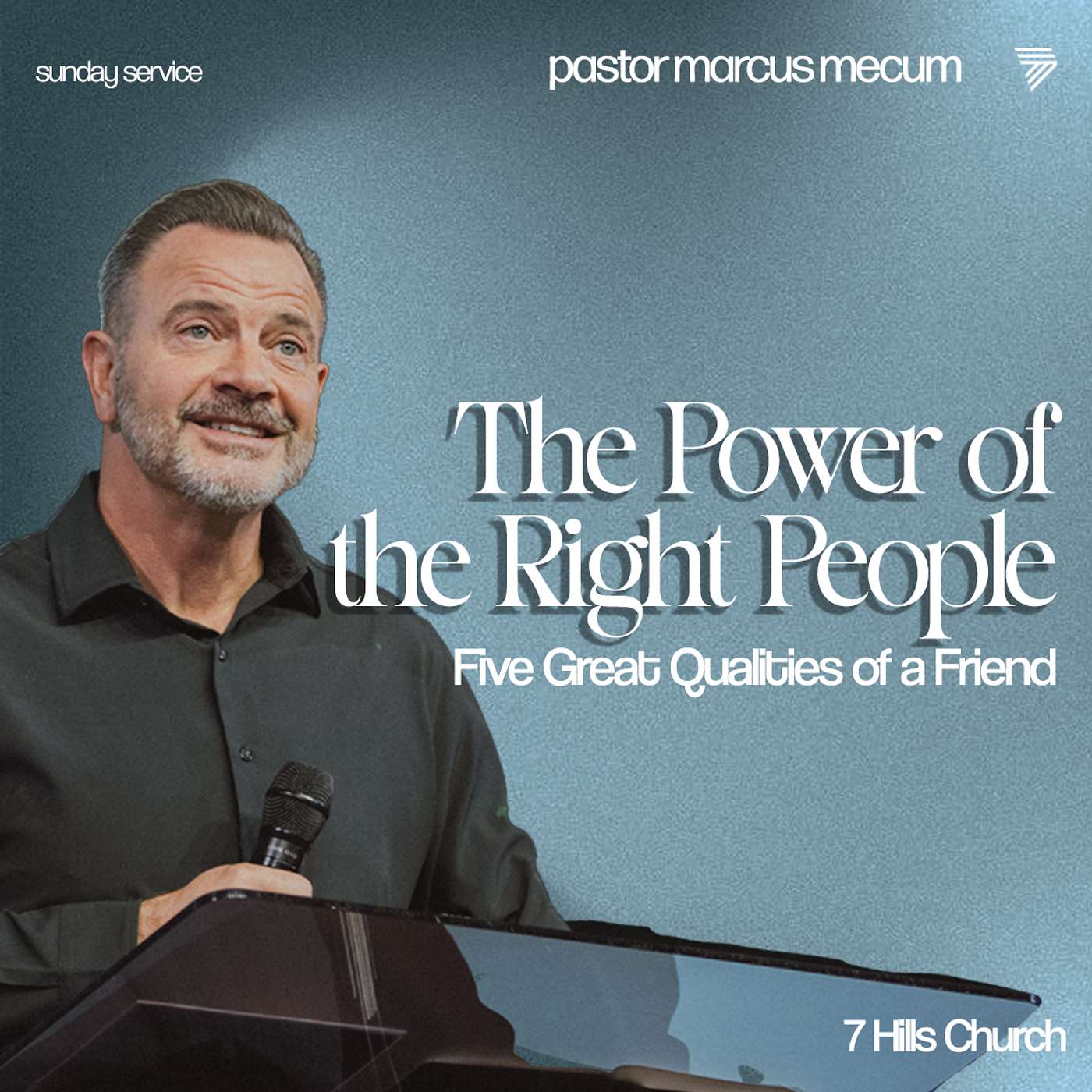 Five Great Qualities of a Friend | Marcus Mecum | 7 Hills Church