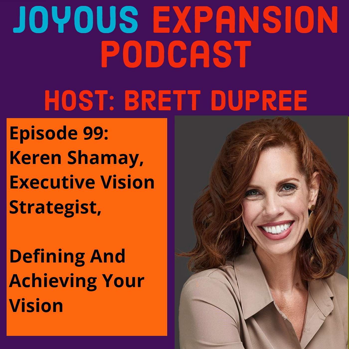 Joyous Expansion #99 - Keren Shamay - Defining And Achieving Your Vision