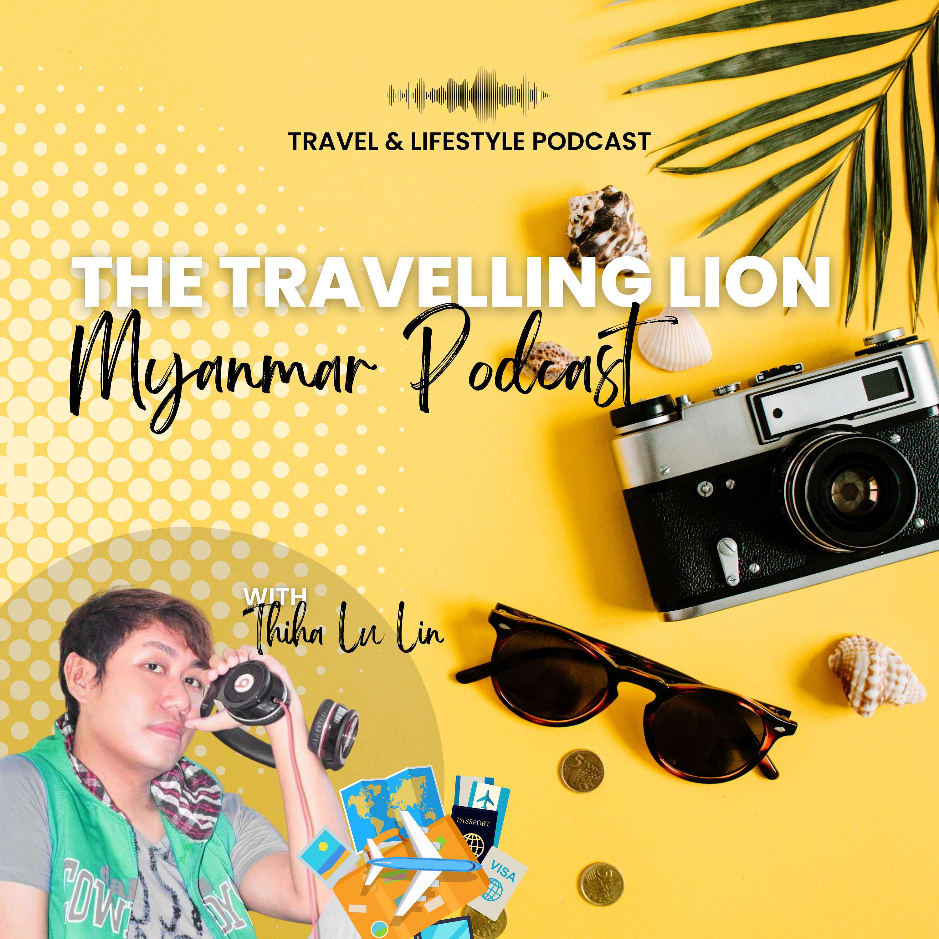 The Travelling Lion | Myanmar Podcast podcast artwork