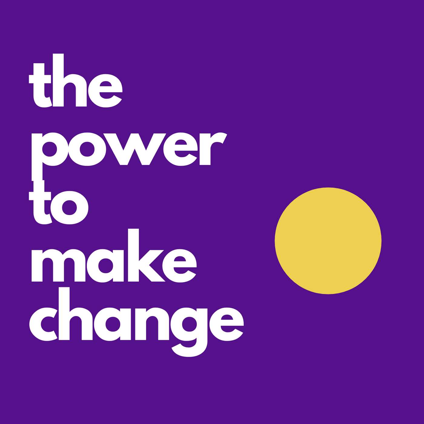 The Power to Make Change: talking to activists and change-makers.