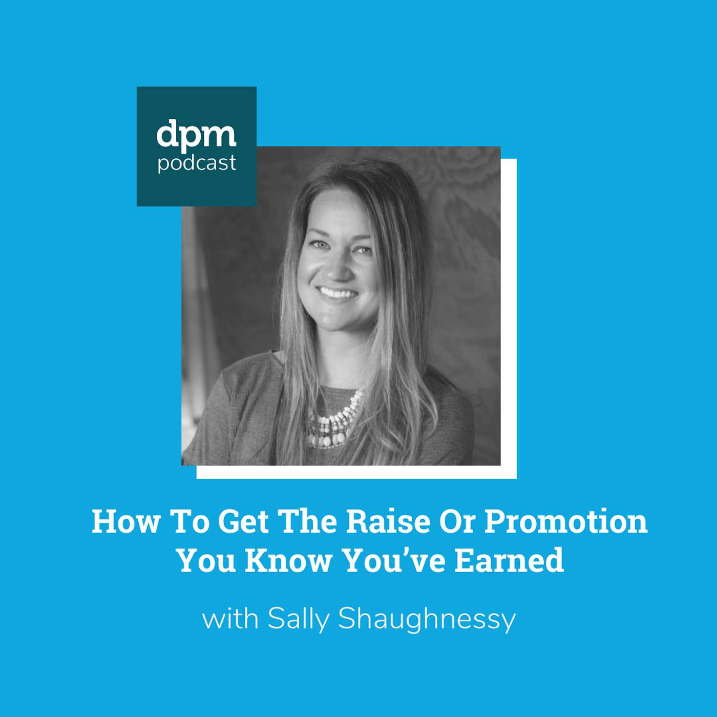 How To Get The Raise Or Promotion You Know You’ve Earned (with Sally Shaughnessy from Aten Design Group) episode artwork