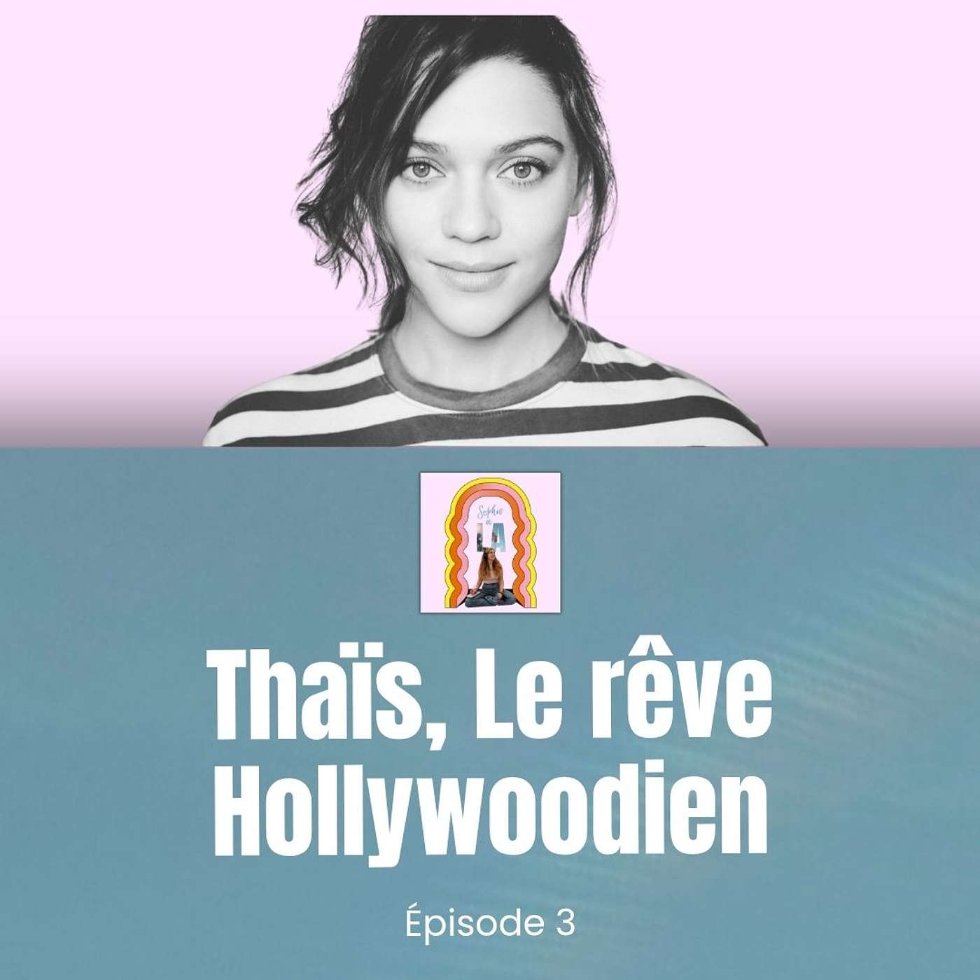 Sophie à Los Angeles : Du Brésil à Hollywood, l'histoire de Thaïs Silverio episode artwork