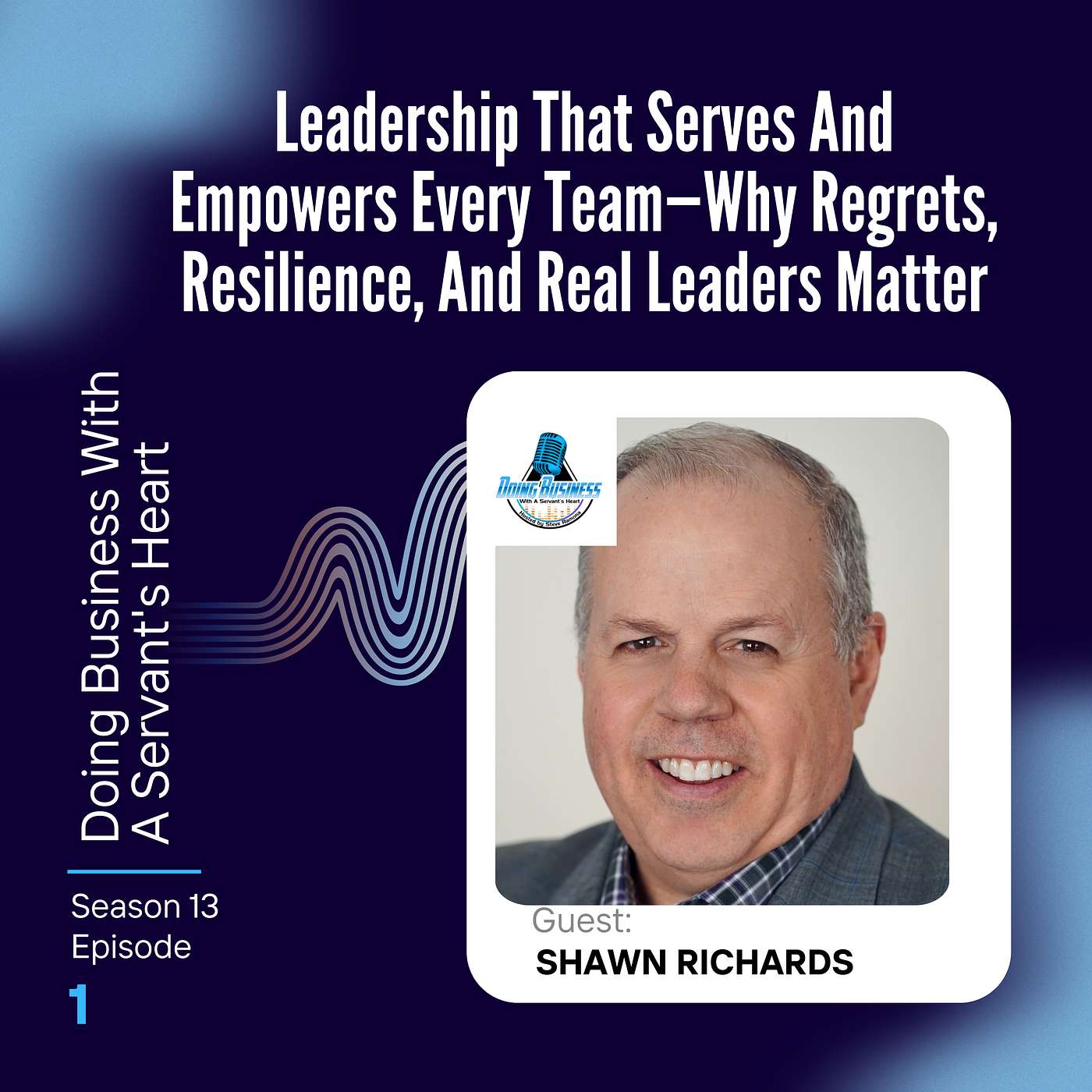 Leadership That Serves And Empowers Every Team—Why Regrets, Resilience, And Real Leaders Matter
