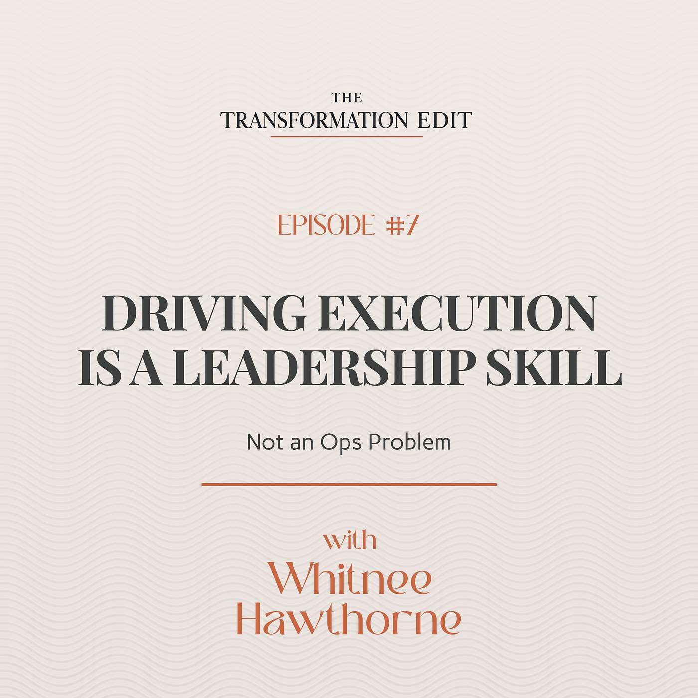 Episode 7: Driving Execution Is a Leadership Skill — Not an Ops Problem episode artwork