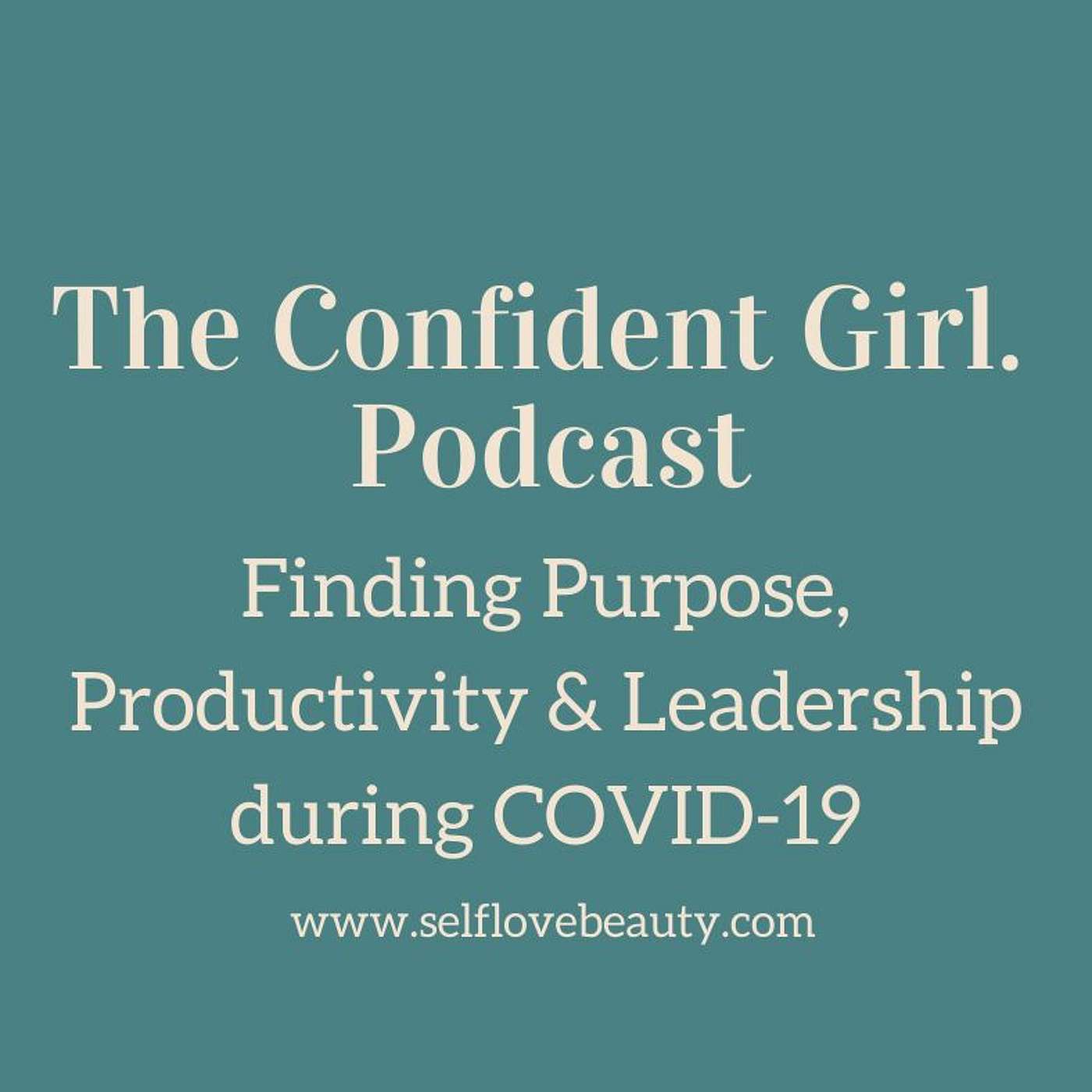 64 | Finding Purpose, Productivity & Leadership during COVID-19