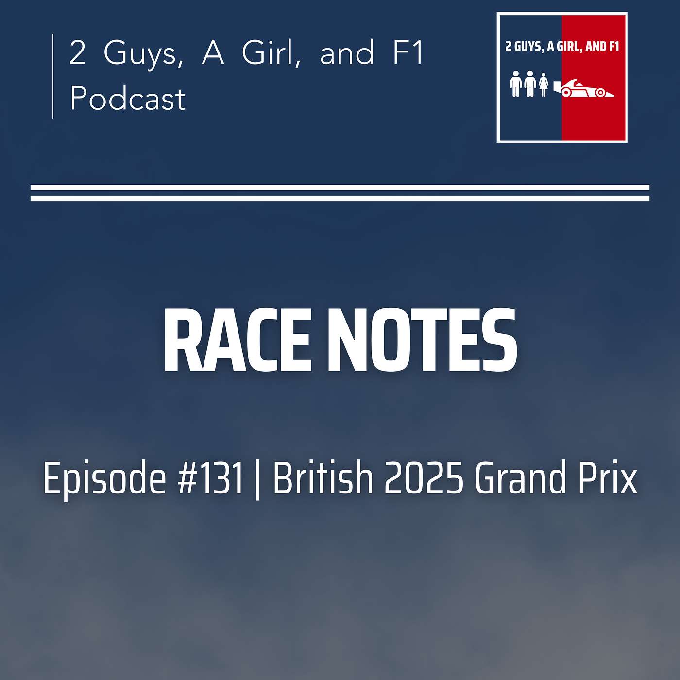 Race Notes | 2025 British Grand Prix | Epi #131 | Silverstone Showdown: Race Highlights, Strategy Calls, and British GP Surprises