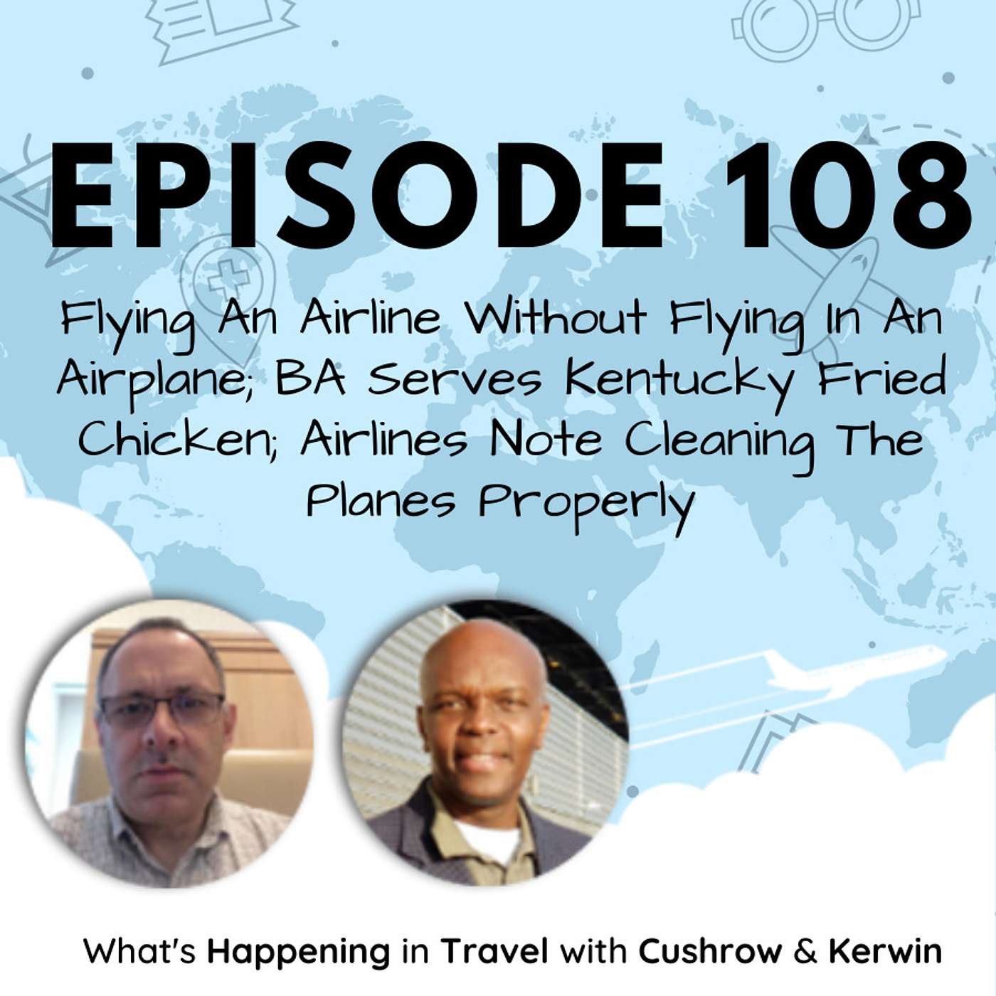 Episode 108: Flying An Airline Without Flying In An Airplane; BA Serves Kentucky Fried Chicken; Airlines Not Cleaning The Planes Properly