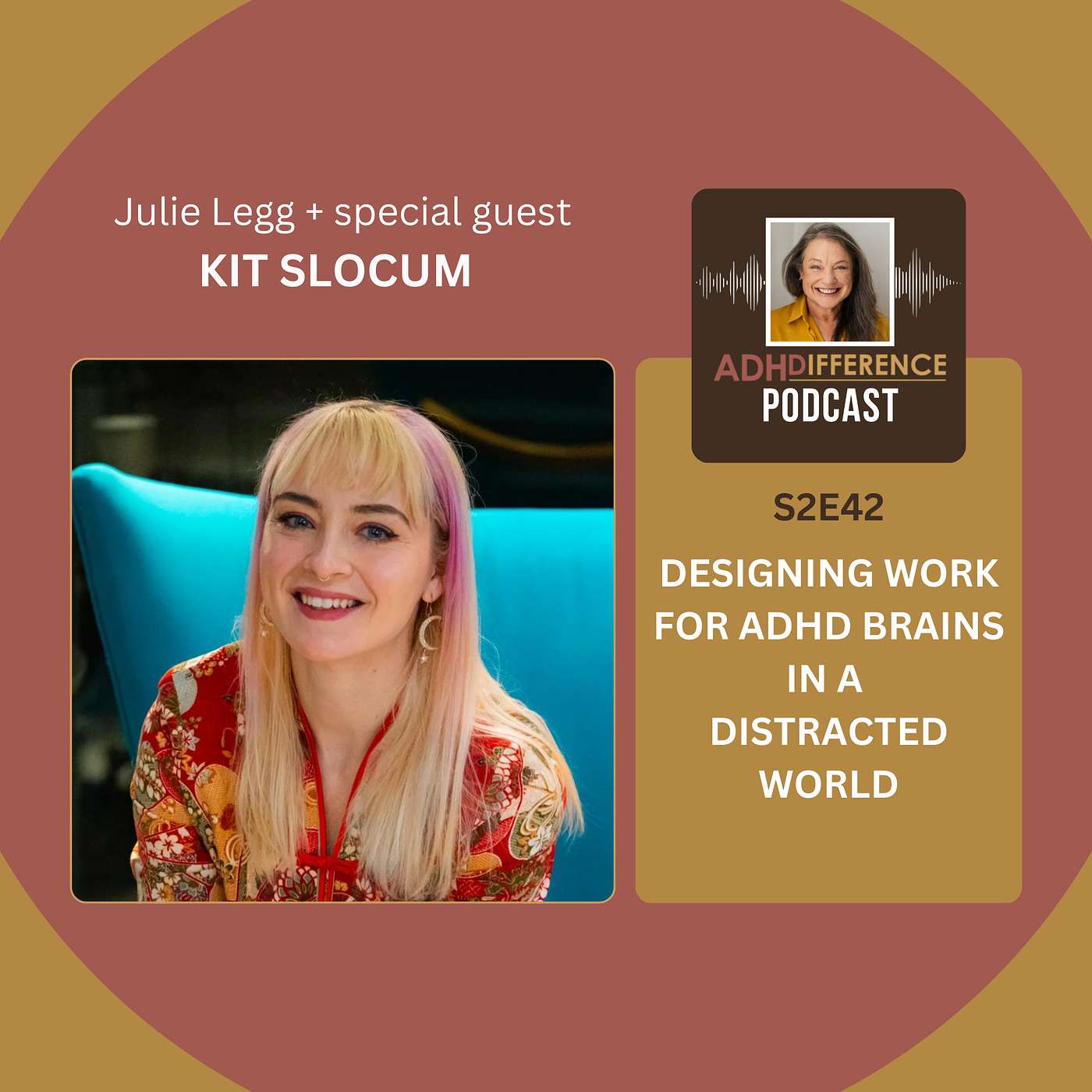 S2E42: Designing Work for ADHD Brains in a Distracted World + guest Kit Slocum