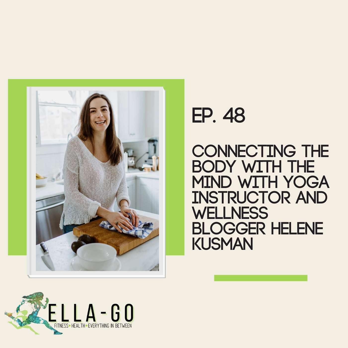 Connecting the Body with the Mind with Yoga Instructor and Wellness Blogger Helene Kusman episode artwork