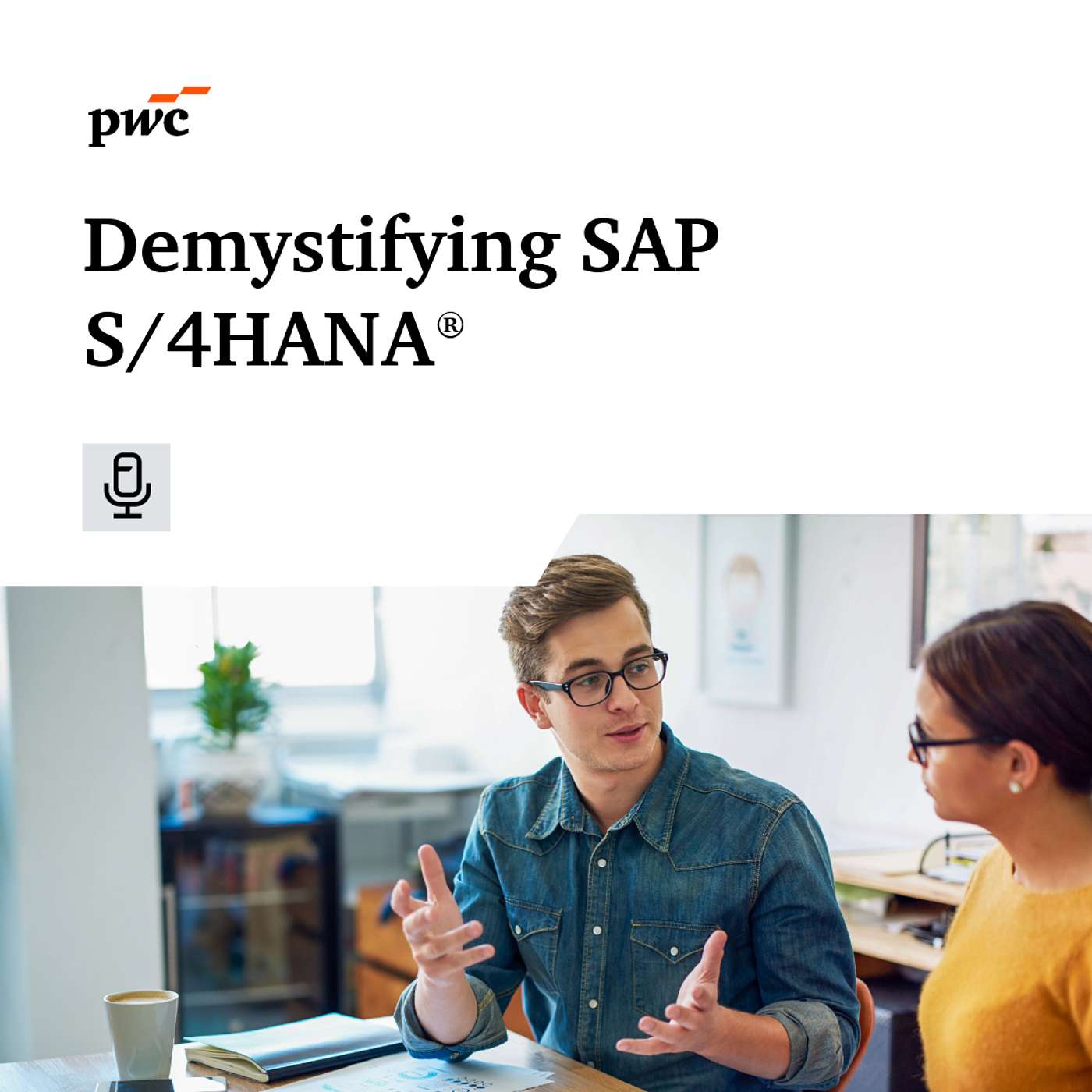 Demystifying SAP S/4HANA® : A PwC Podcast podcast artwork