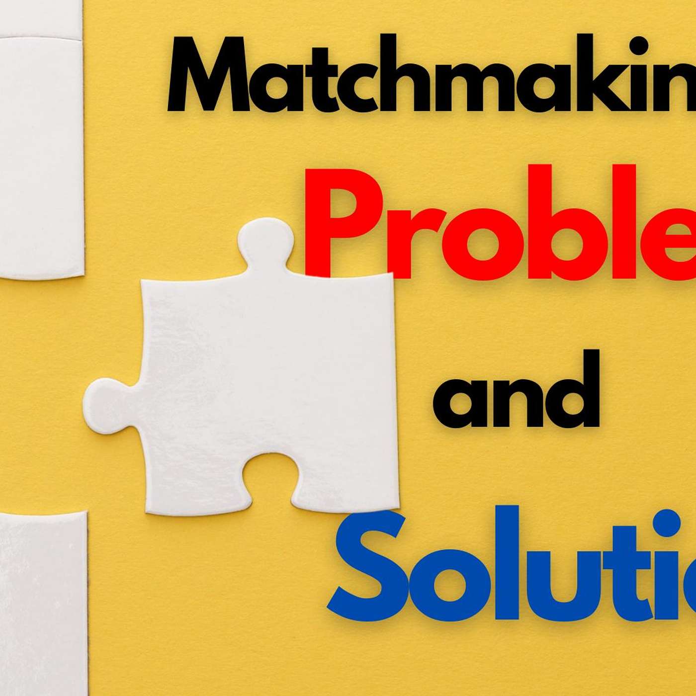 Matchmaking Problems and Solutions episode artwork