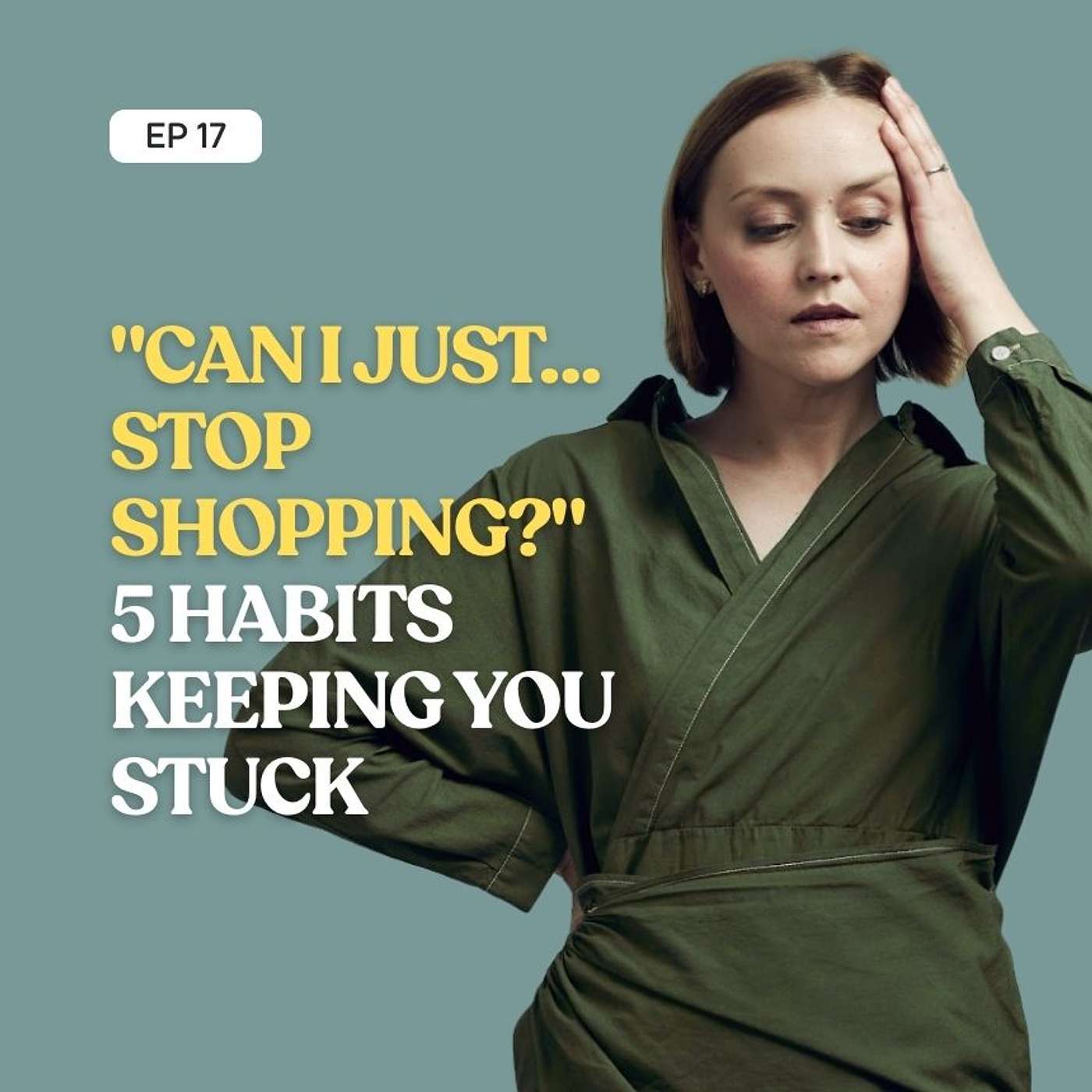 “Can I Just… Stop Shopping?” 5 Habits Keeping You Stuck “Can I Just… Stop Shopping?” 5 Habits Keeping You Stuck