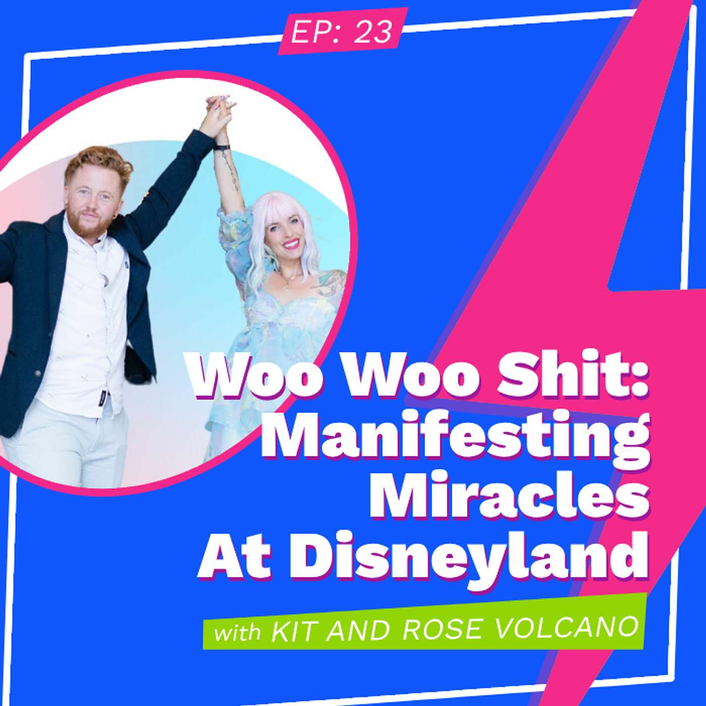 Woo Woo Shit: Manifesting Miracles At Disneyland With Kit And Rose Volcano