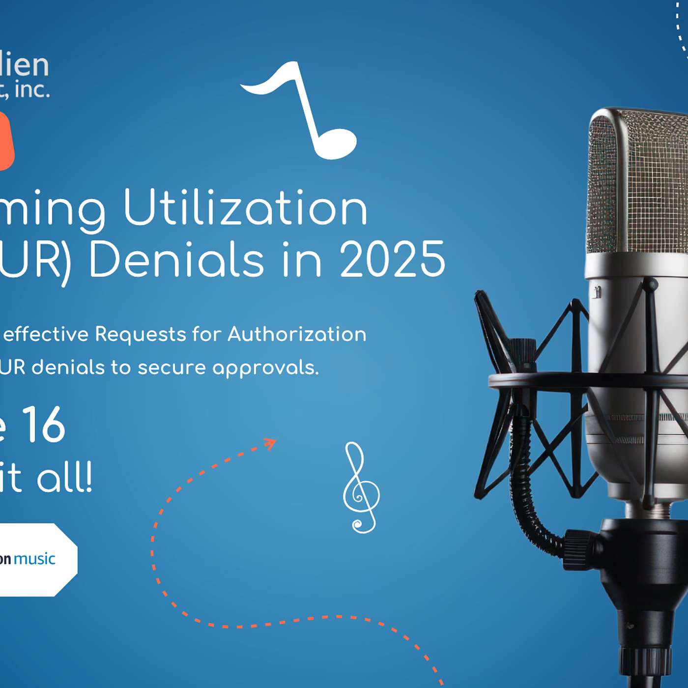 Workers Comp Unwrapped 316; Overcoming Utilization Review (UR) Denials in 2025