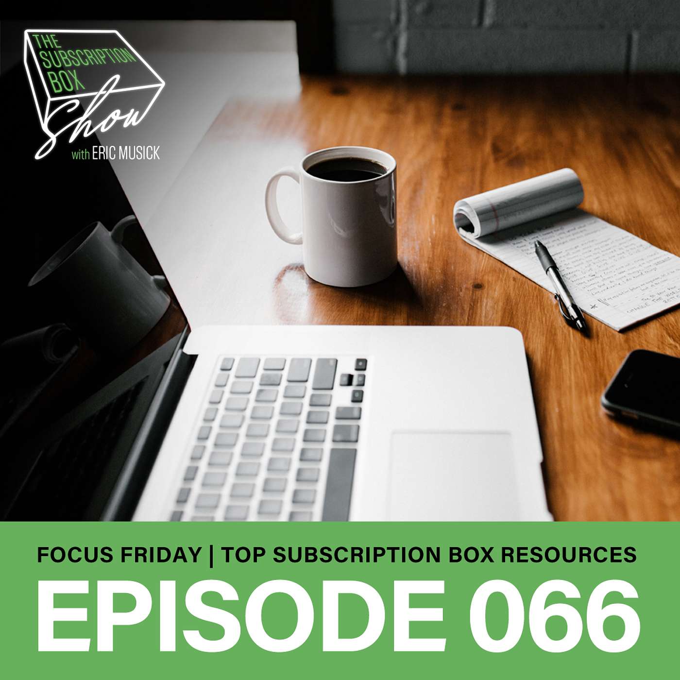 Episode 066 - Focus Friday - The Top Resources To Help Your Subscription Box Business.
