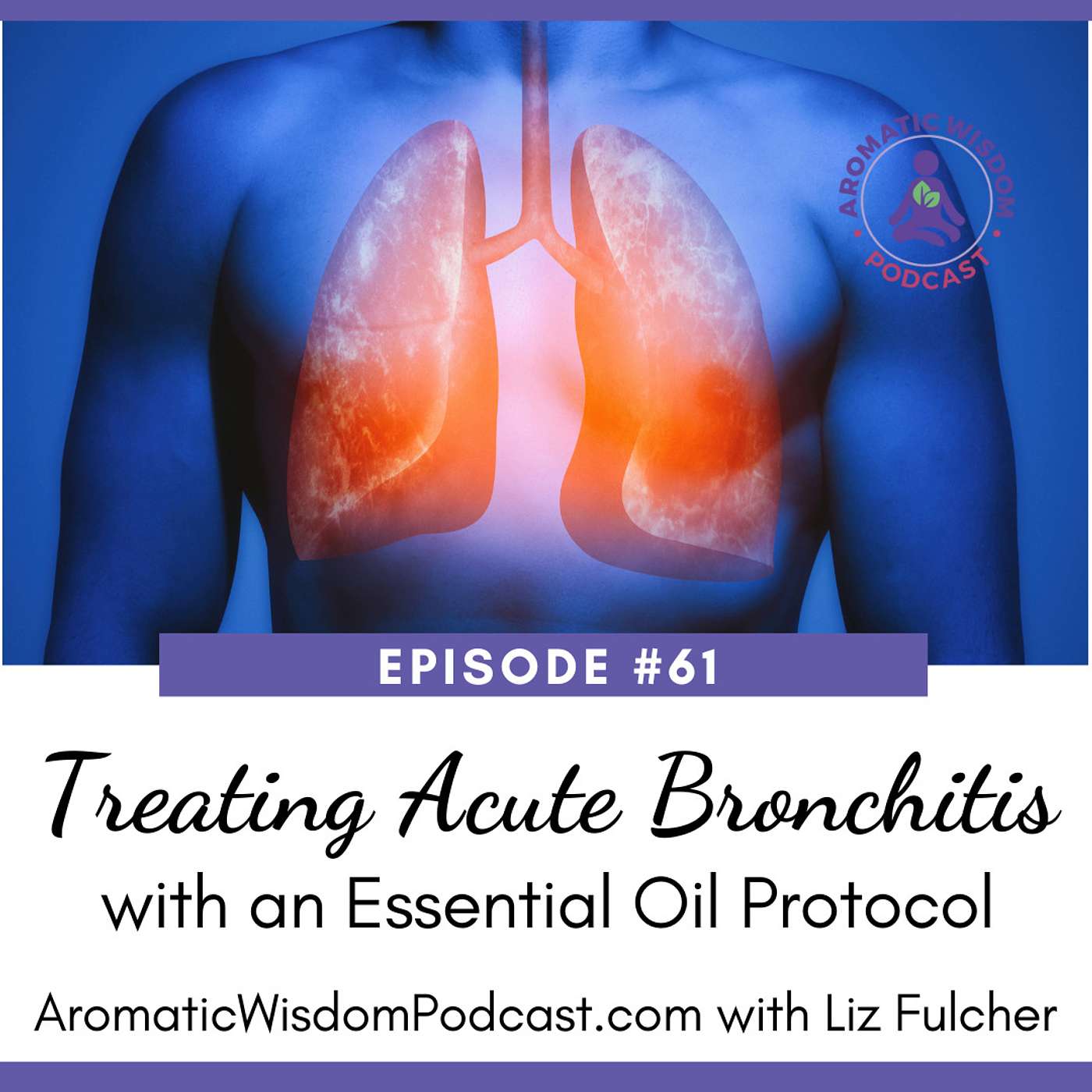 61: Natural Relief for Acute Bronchitis: Essential Oils and Wellness Protocol