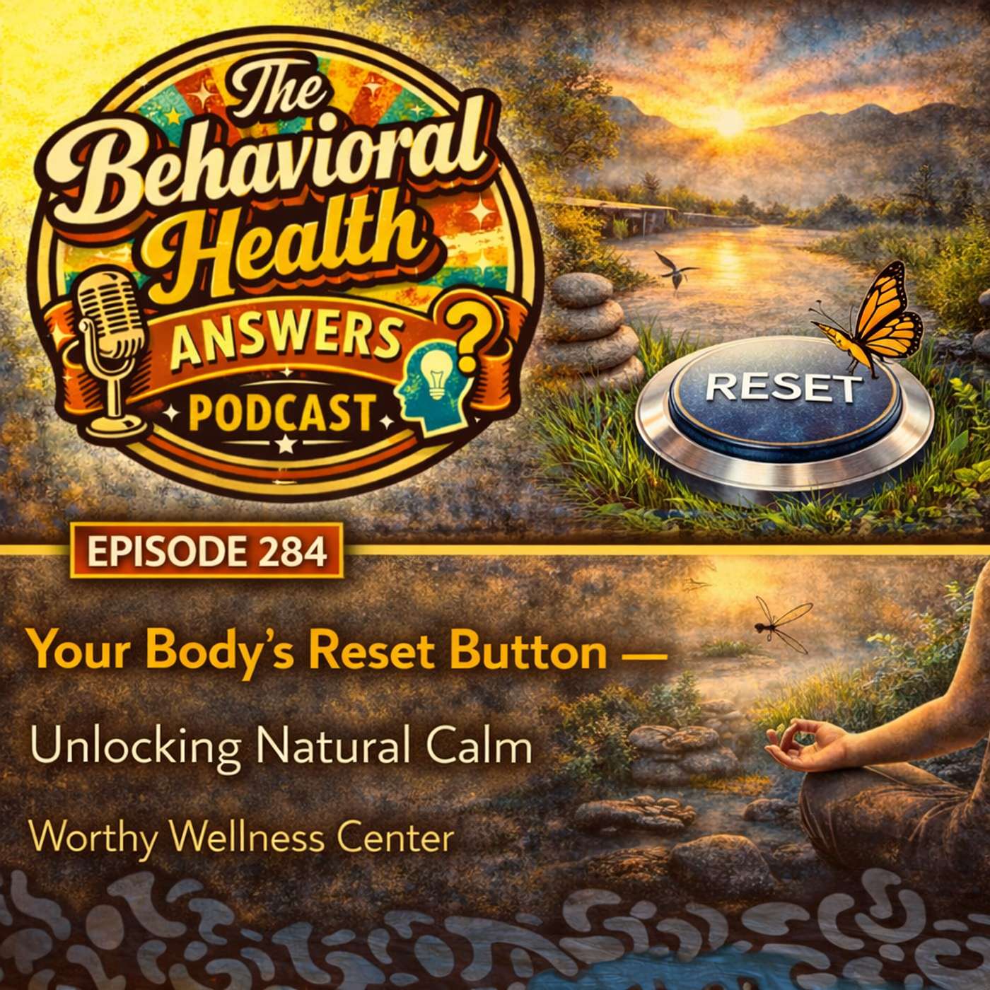 Episode 284: Your Body's Reset Button - Unlocking Natural Calm | Worthy Wellness Center episode artwork