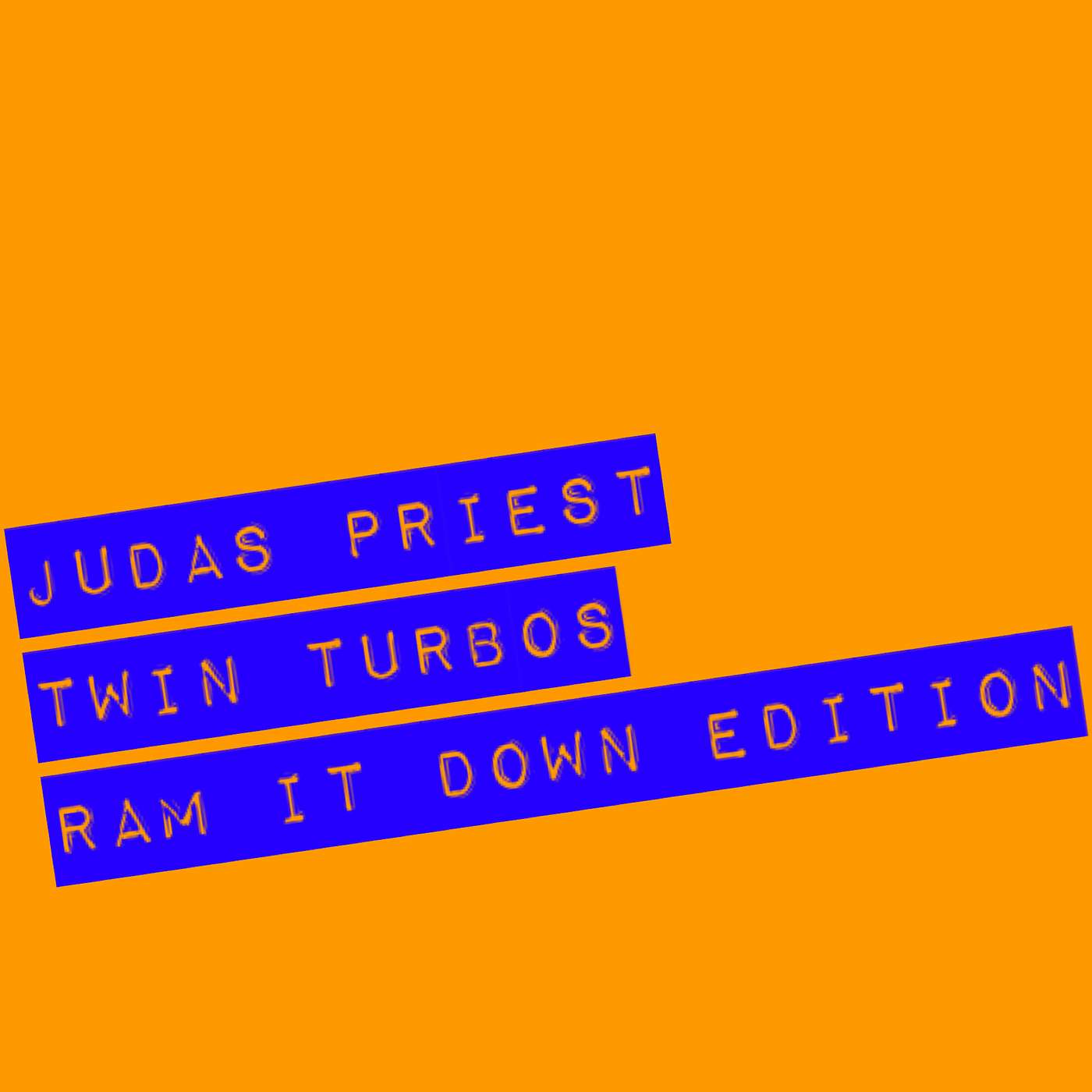 Judas Priest... Twin Turbos, Ram It Down Edition