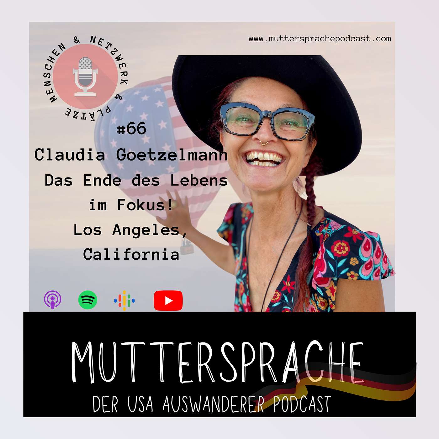 Folge 66: Das Ende des Lebens im Fokus - CLAUDIA GOETZELMANN, LOS ANGELES, CALIFORNIA