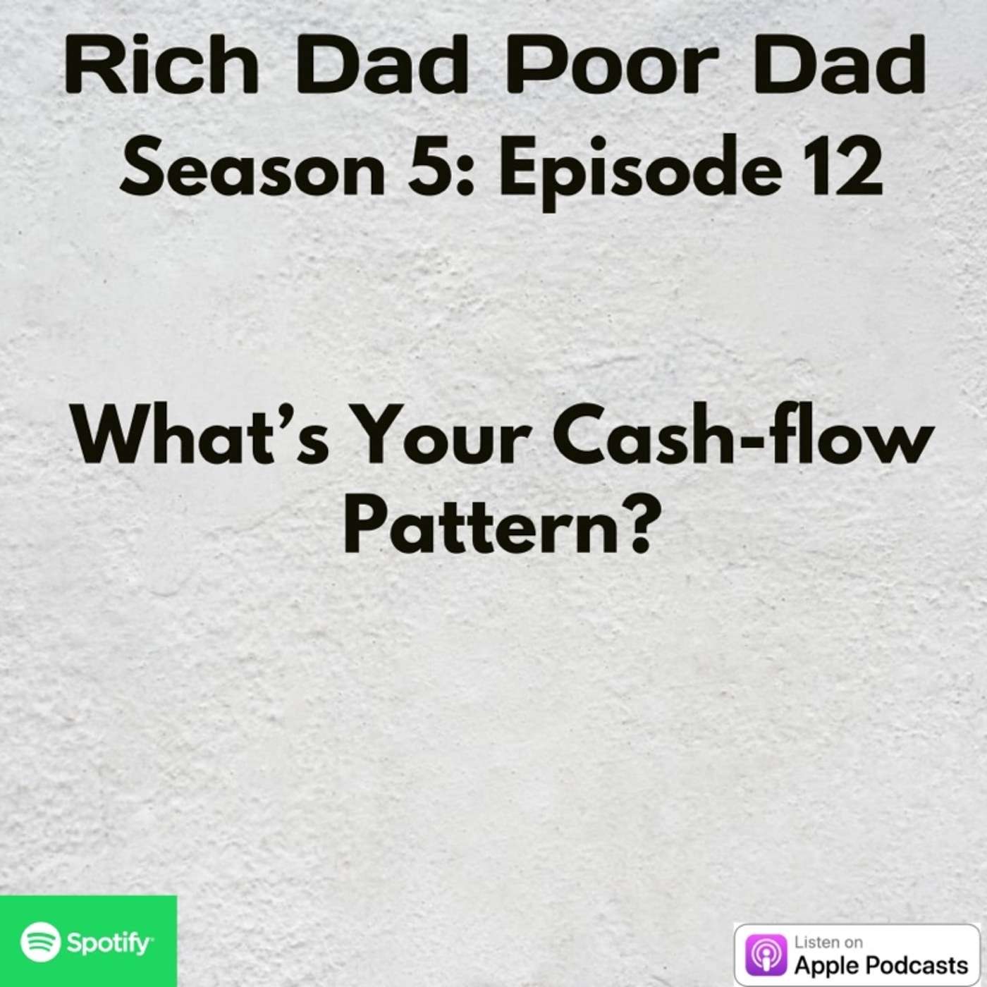 Rich Dad Poor Dad | S5 - E12 | Assets vs. Liabilities | What's Your Cash-flow Pattern?