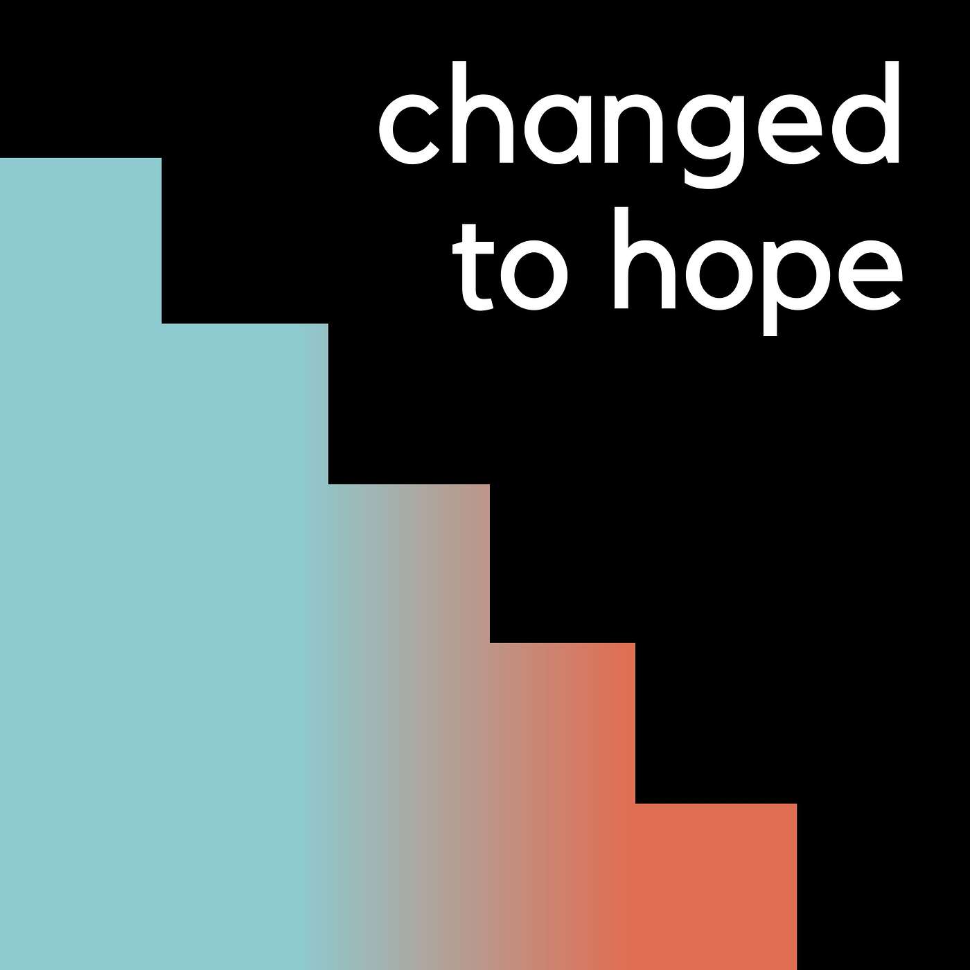 Changed to Hope -- (6/18/23) episode artwork