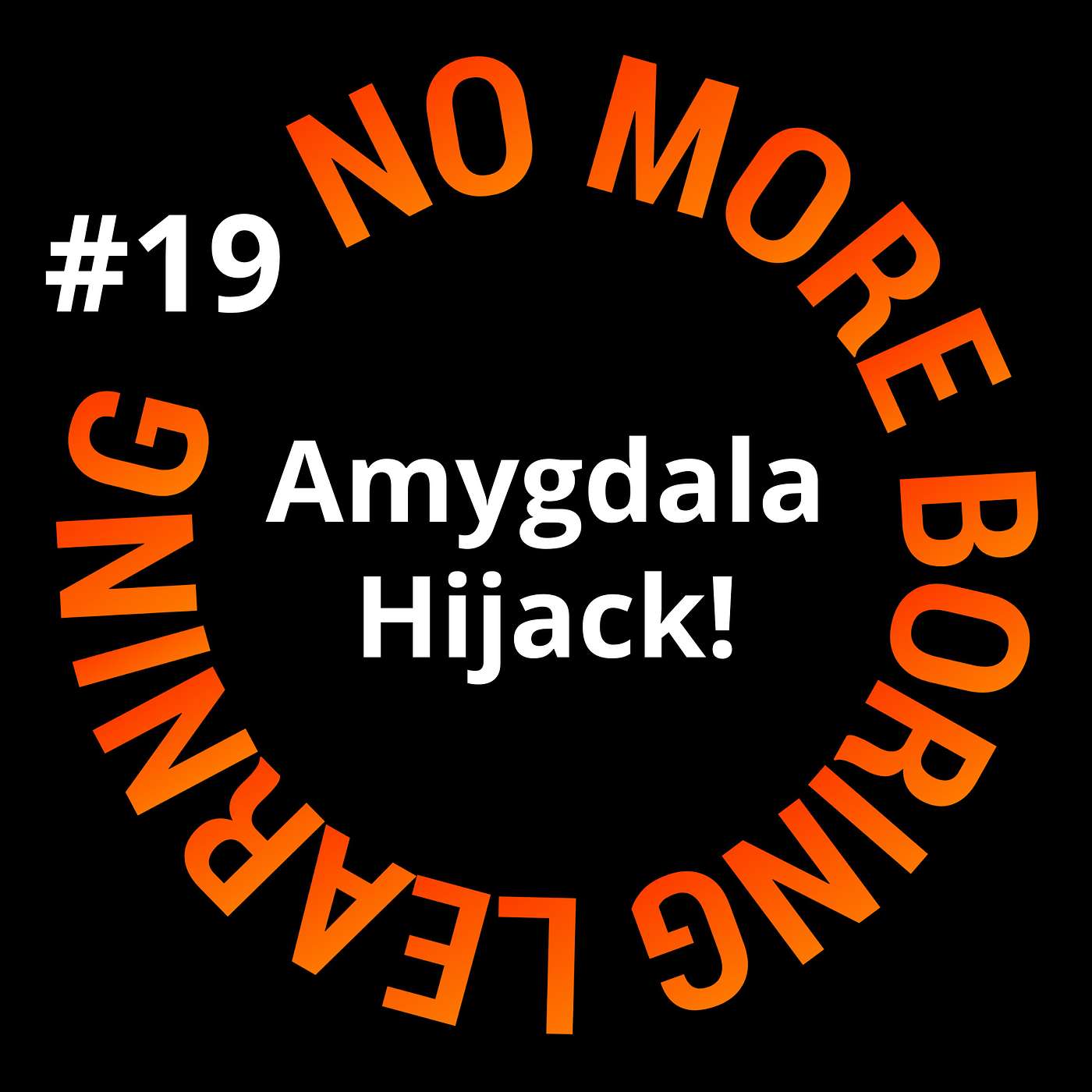19. De Amygdala hijack; 2 redenen waarom we ons potentieel niet benutten en wat je eraan kunt doen