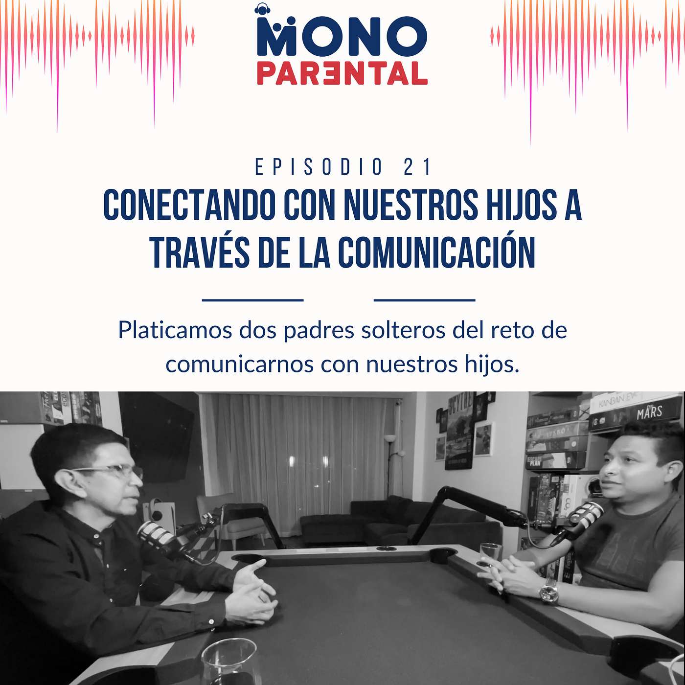 Monoparental || Episodio 21 || Conectando con nuestros hijos a través de la comunicación