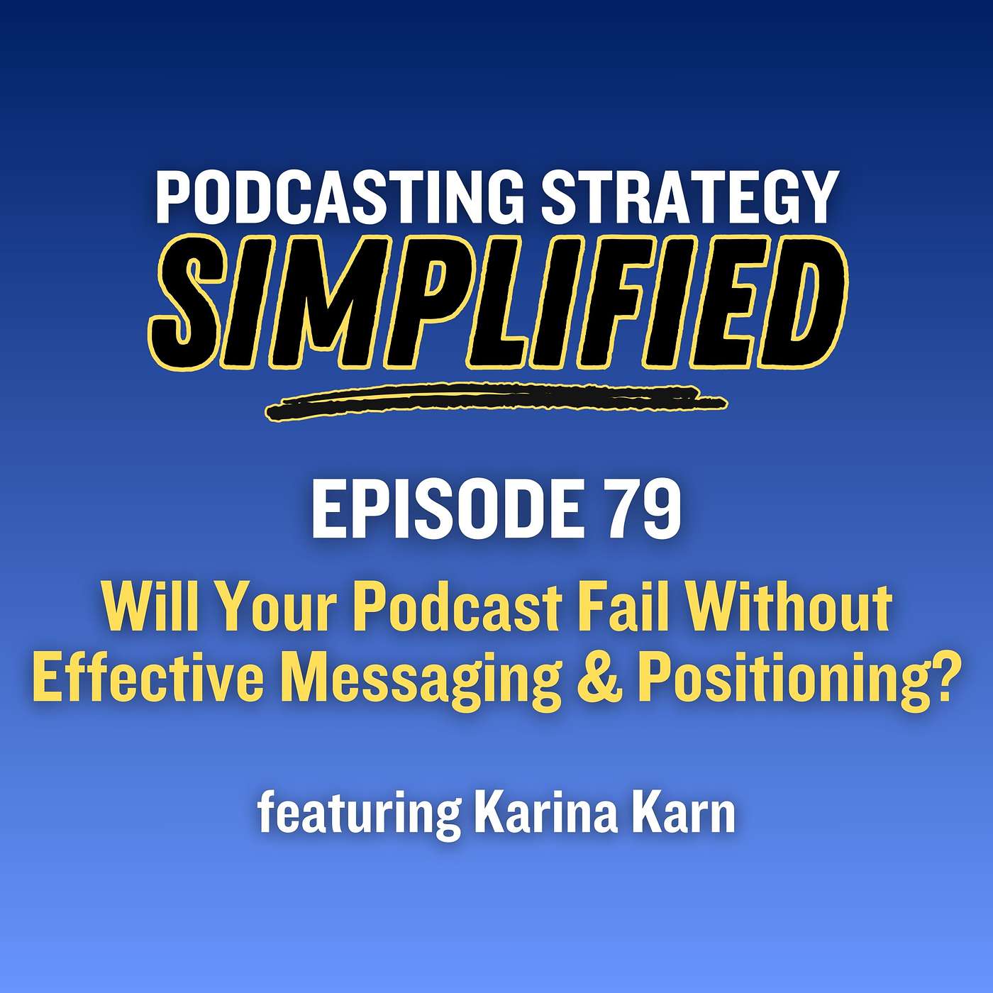 Will Your Podcast Fail Without Effective Messaging & Positioning? (#79)